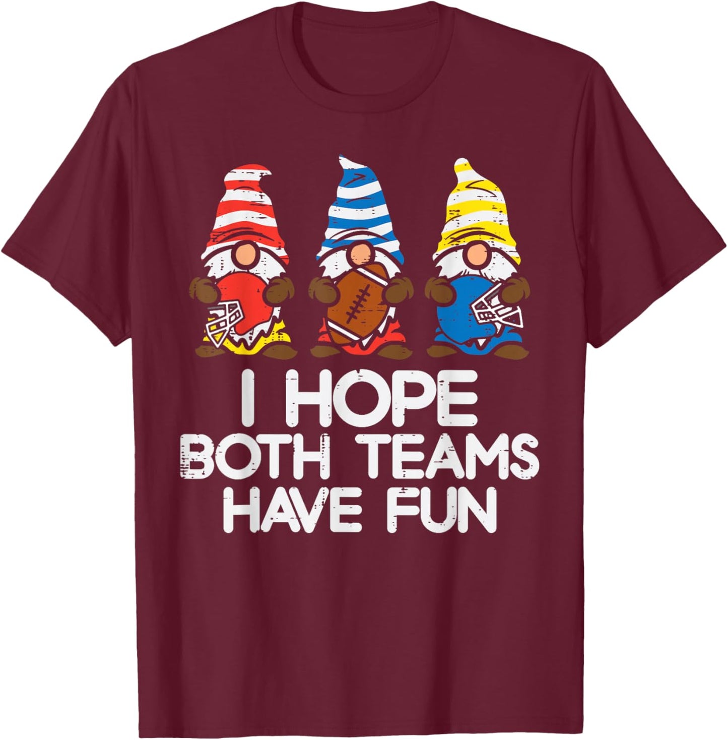 3 Gnomes Hope Both Teams Have Fun American Football Sports T-Shirt - T-Shirt | Maroon