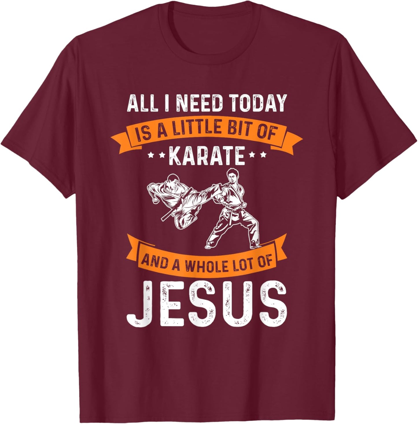 Need Karate Jesus Christian God Love Sports Fighting T-Shirt - T-Shirt | Maroon