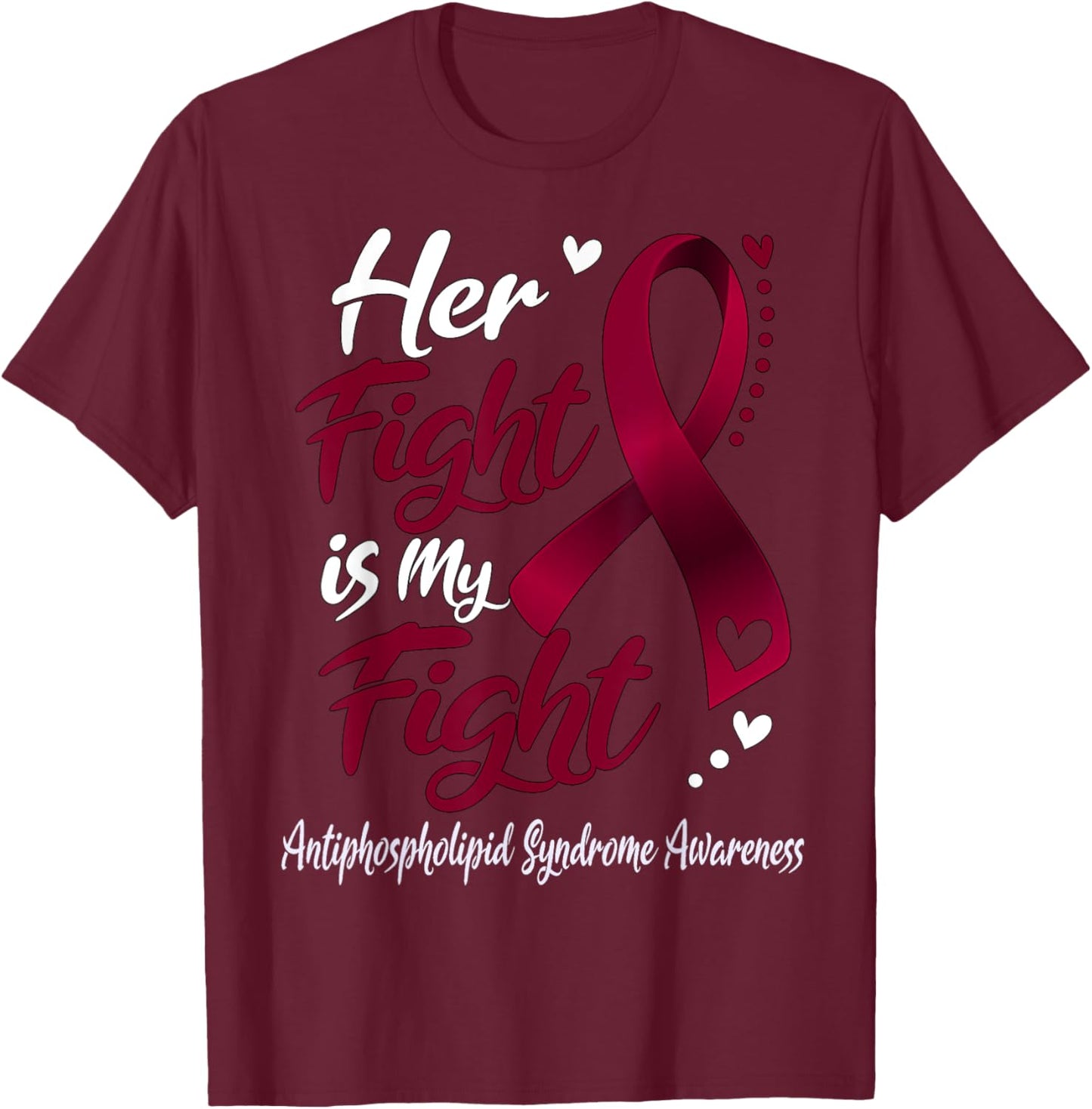 Her Fight Is My Fight Antiphospholipid Syndrome Awareness T-Shirt - T-Shirt | Maroon
