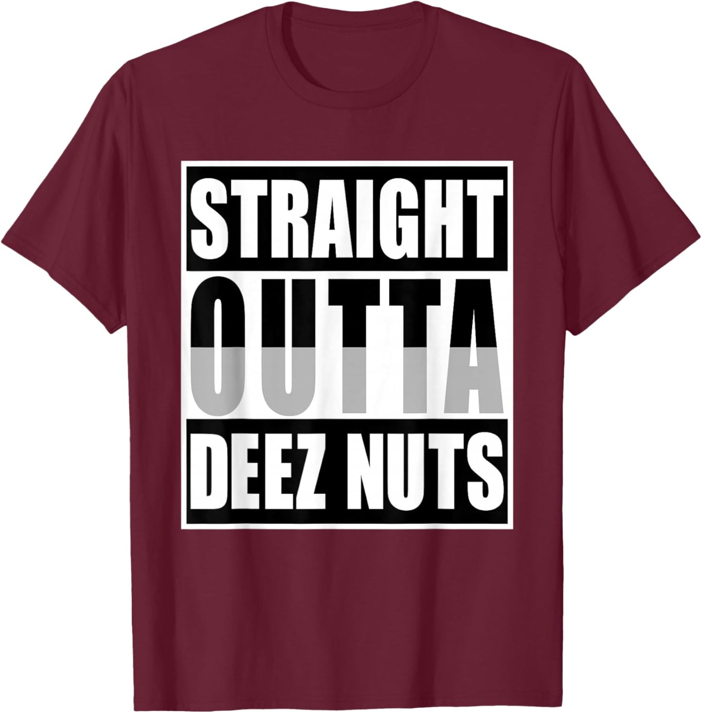 Straight Outta Deez Nuts Shirt Funny Deez Nuts Nutcracker T-Shirt - T-Shirt | Maroon