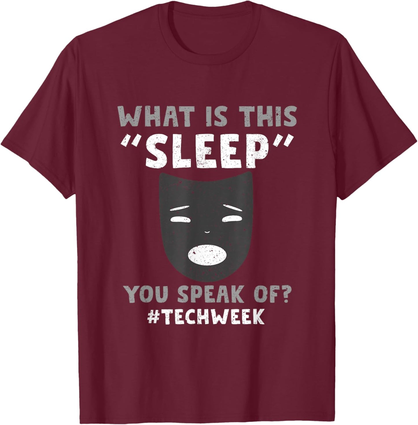 Sorry I Cant Its Tech Week Theatre Rehearsal T-Shirt - T-Shirt | Maroon