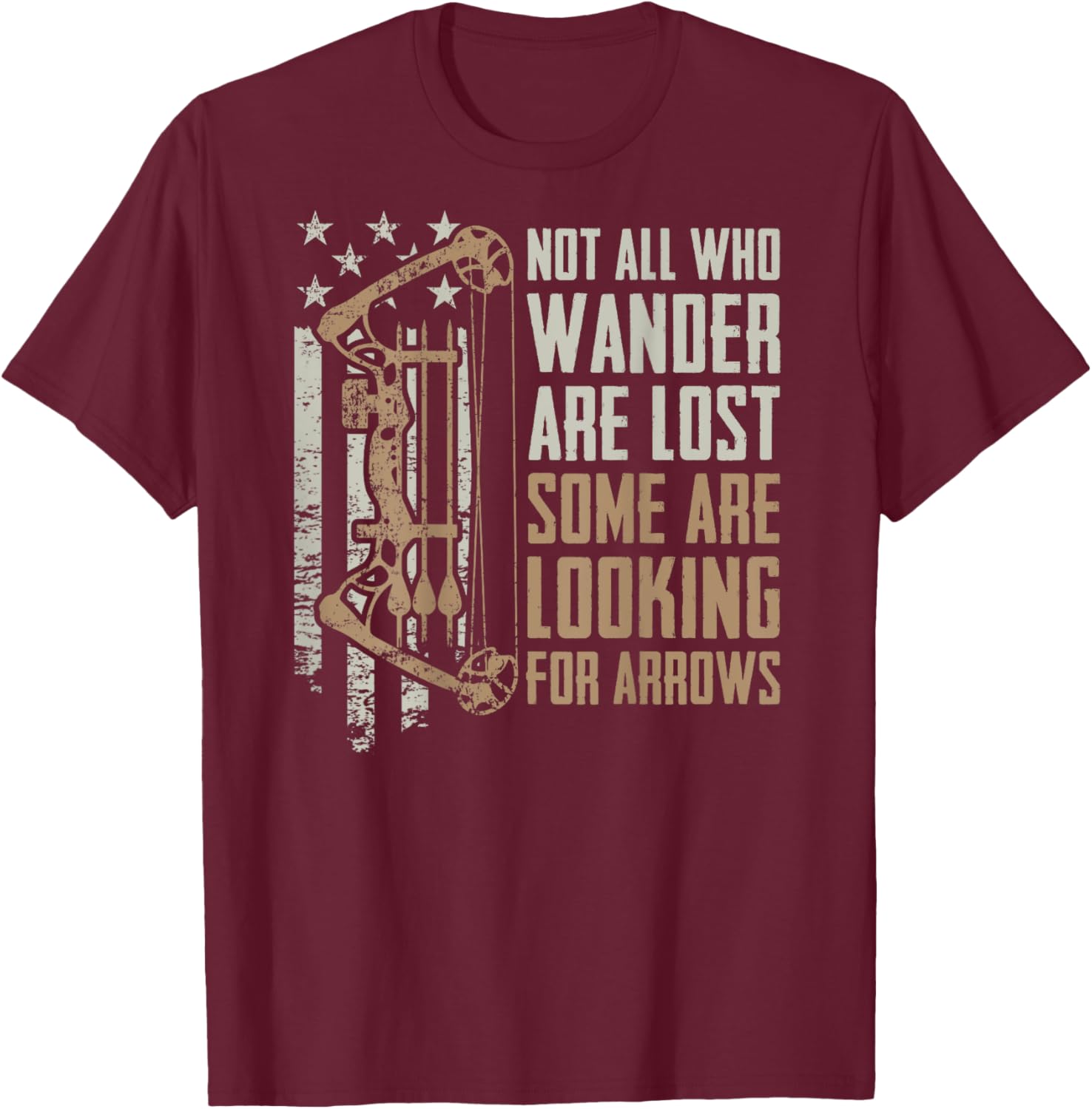 Not All Are Lost Some Looking For Arrows - Hunting - ON BACK T-Shirt - T-Shirt | Maroon