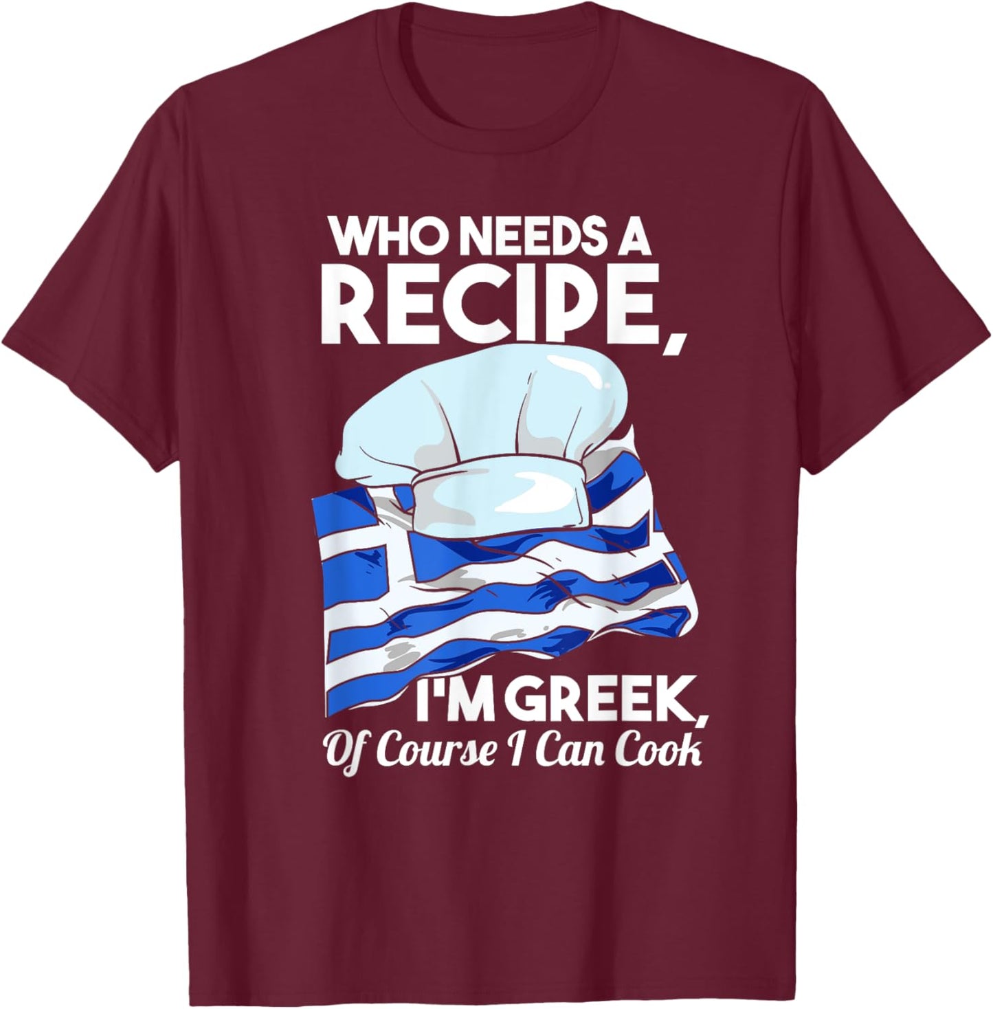 I'm Greek Of Course I Can Cook Funny Foodie Greek Flag Chef T-Shirt - T-Shirt | Maroon