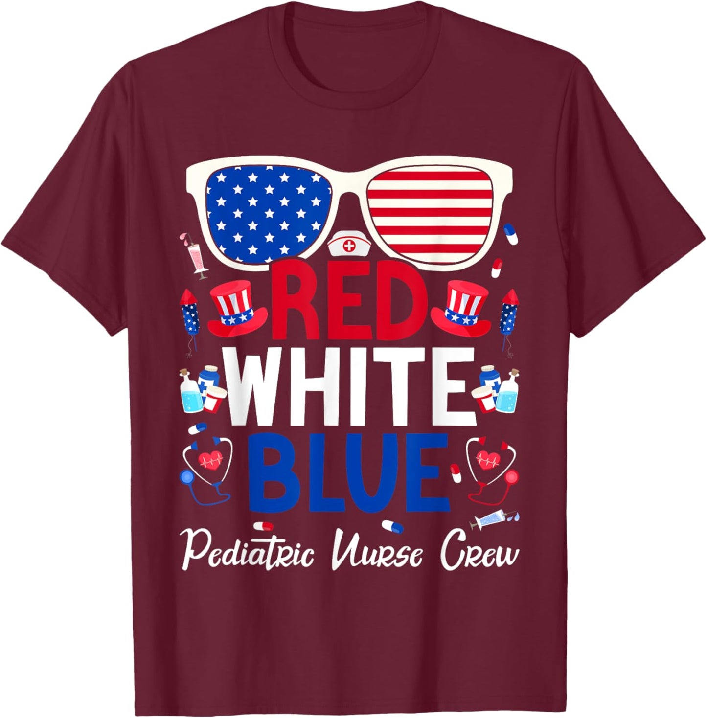 Nurse July 4th Red White Blue Pediatric Nurse Crew Patriotic Women Men T-Shirt - T-Shirt | Maroon