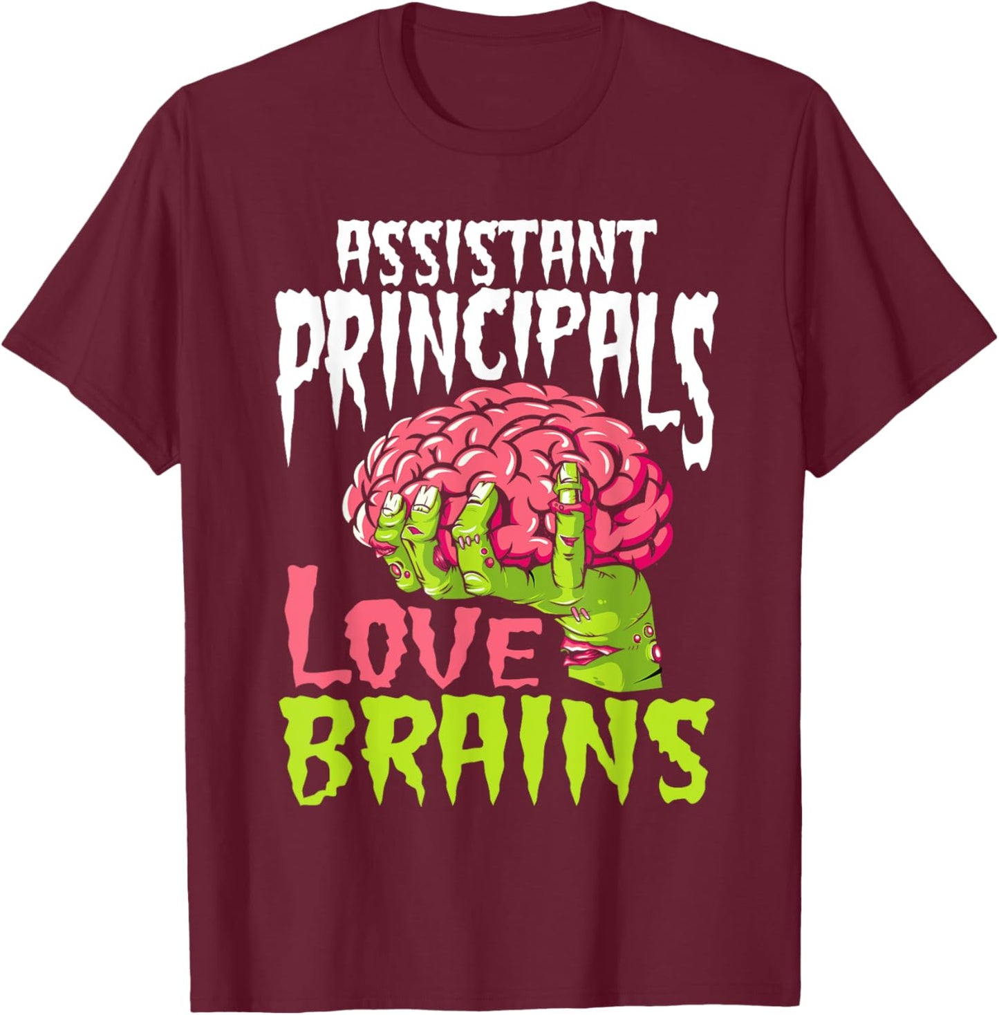 Assistant Principals Love Brains Zombie Teacher Halloween T-Shirt - T-Shirt | Maroon