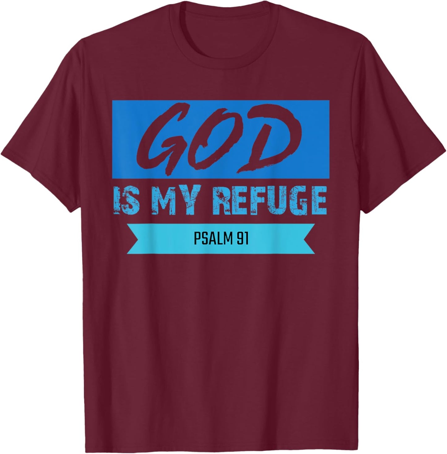 God Is My Refuge Psalm 91 Christian Bible Scripture Clothing T-Shirt - T-Shirt | Maroon