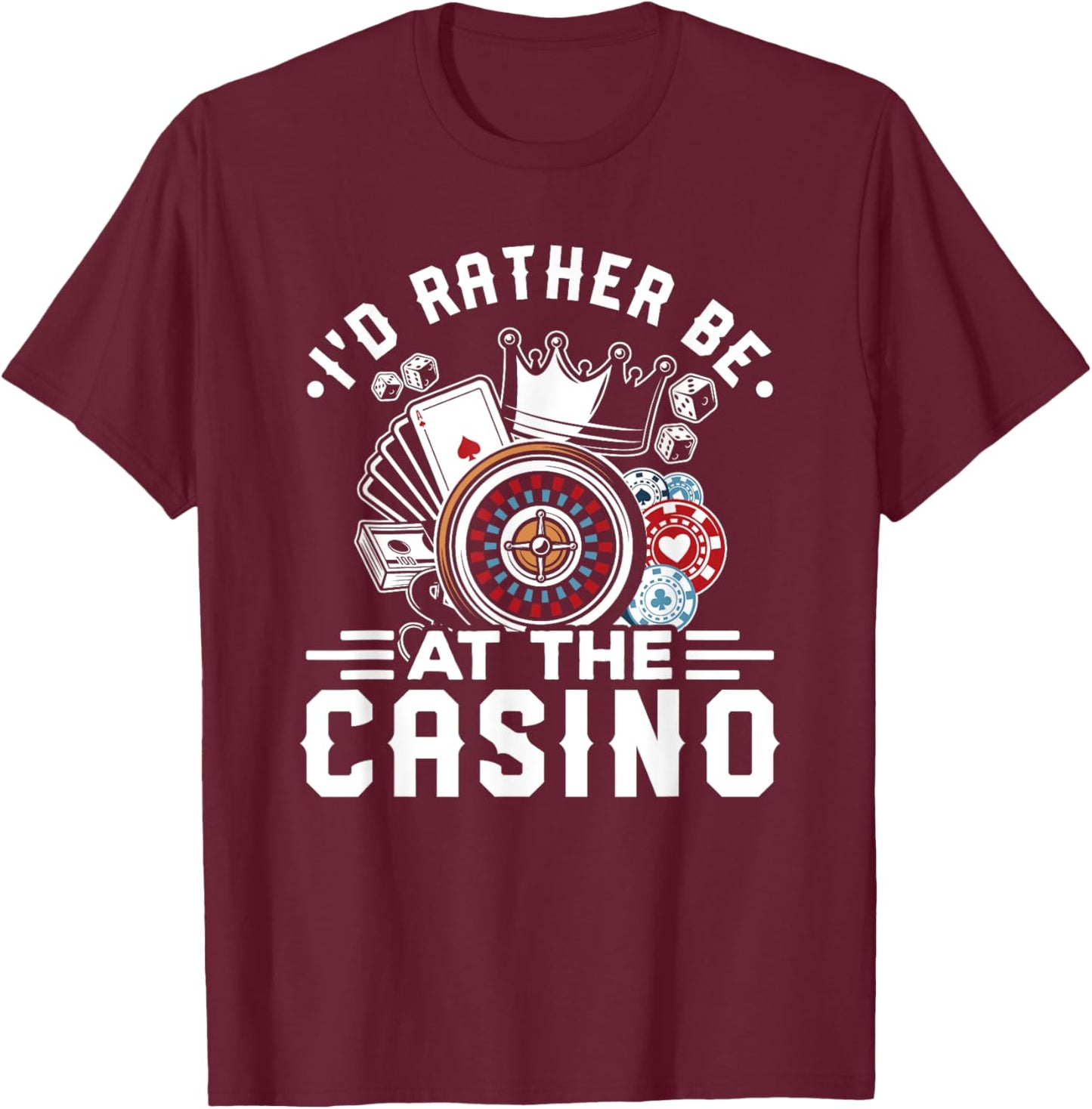 Casino Lover I'd Rather Be At The Casino Las Vegas Trip T-Shirt - T-Shirt | Maroon