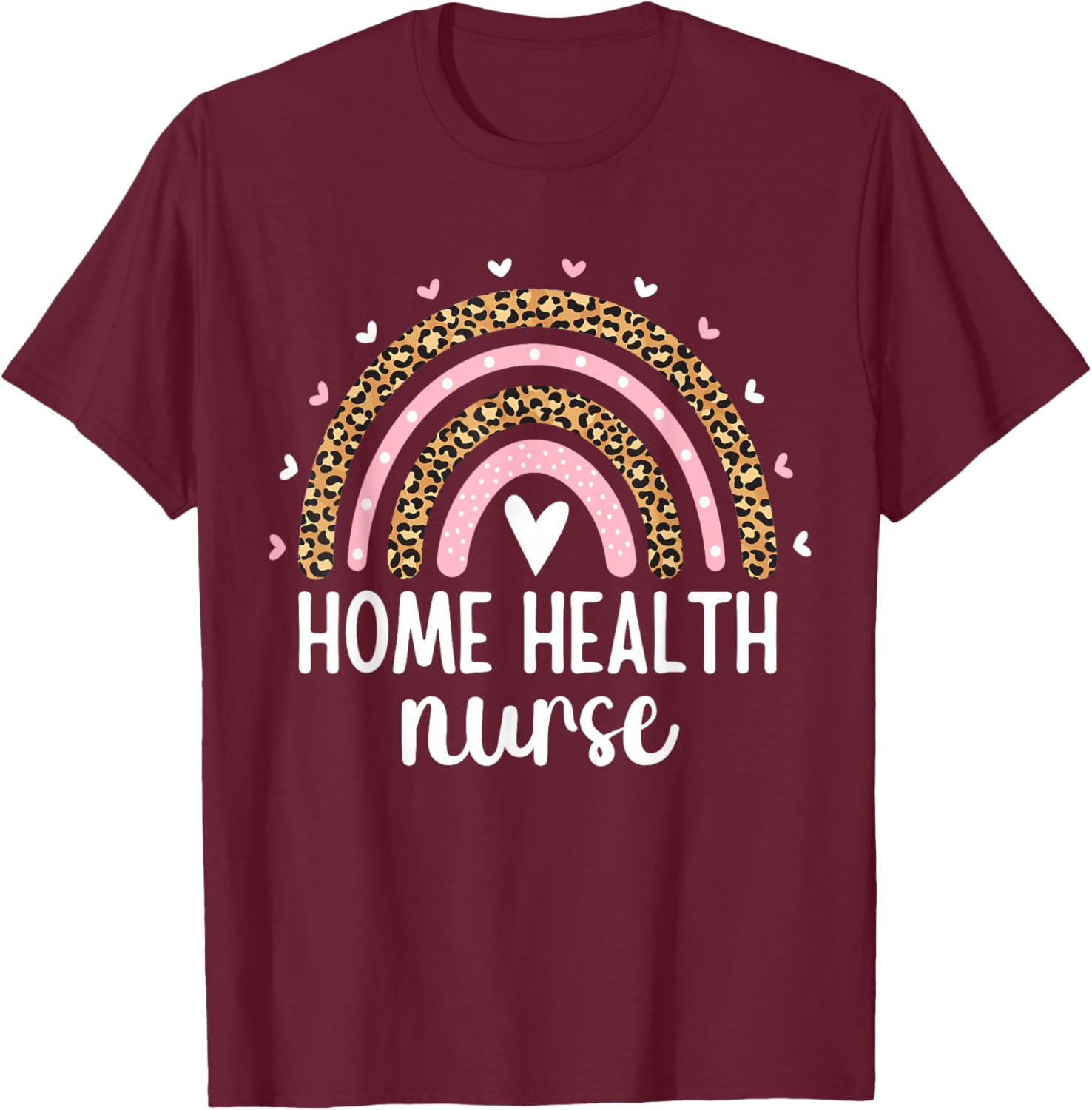 Home Health Nurse Leopard Rainbow Home Health Care Nursing T-Shirt - T-Shirt | Maroon