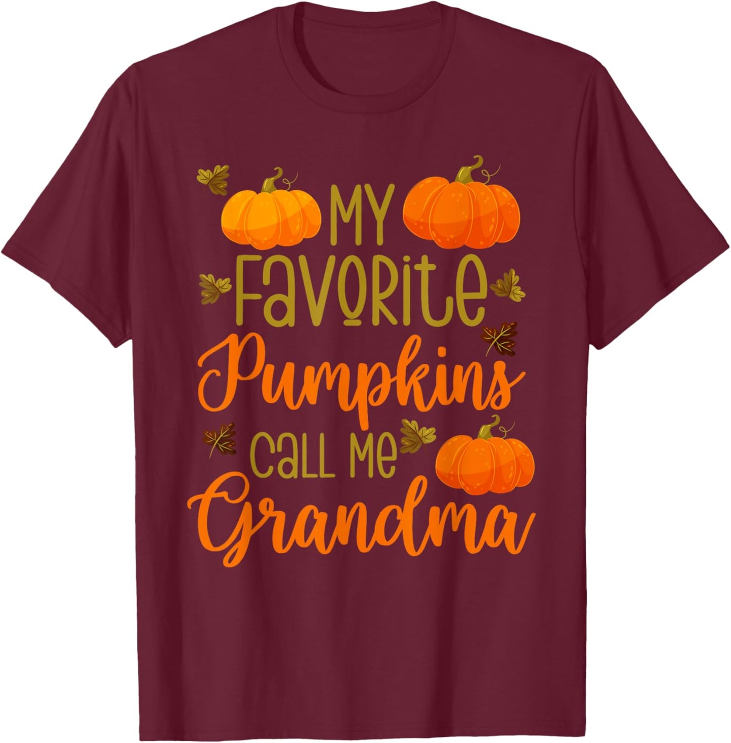 My Favorite Pumpkins Call Me Grandma Halloween Grandmother T-Shirt - T-Shirt | Maroon