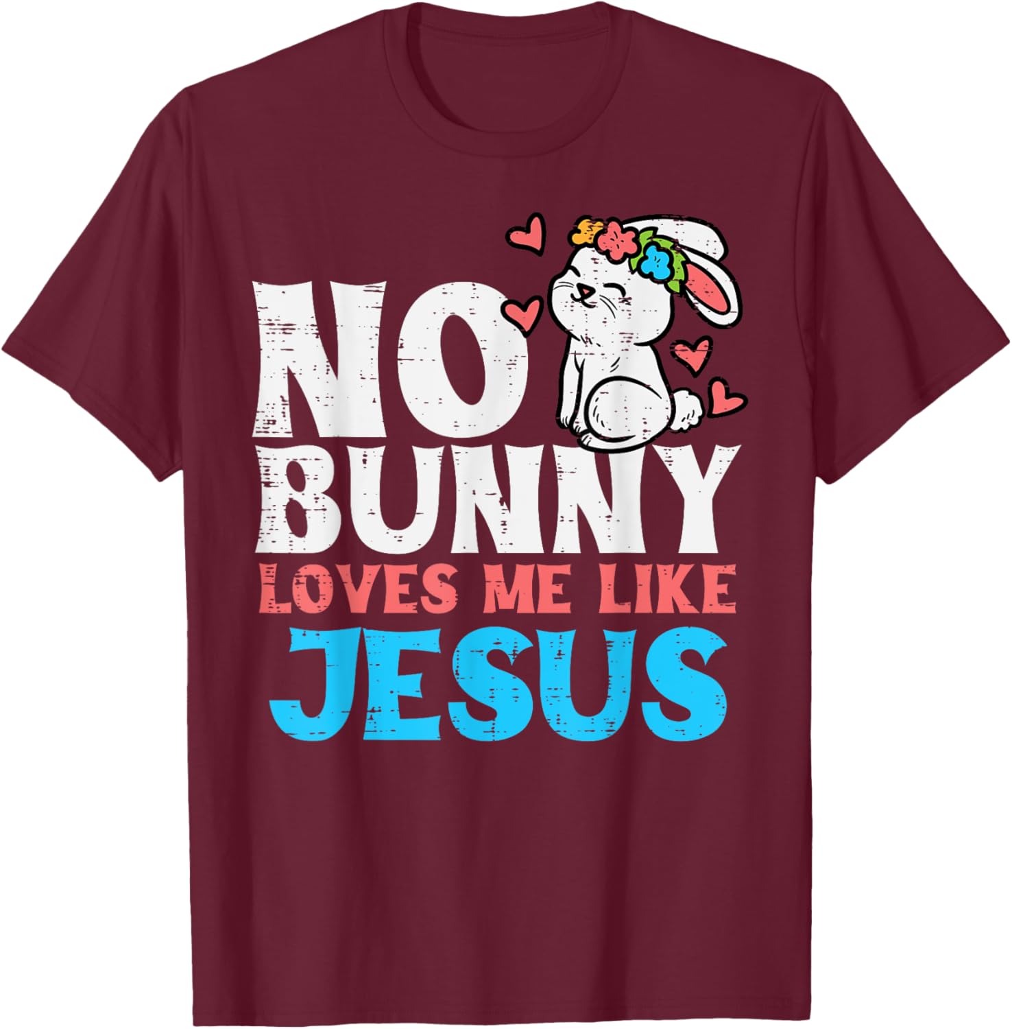 No Bunny Loves Me Like Jesus Religious Easter Christian Kids T-Shirt - T-Shirt | Maroon