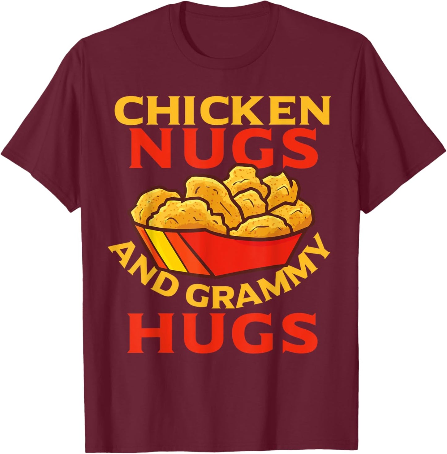 Chicken Nugs And Grammy Hugs Funny Boys, Girls, Kids, Adults T-Shirt - T-Shirt | Maroon