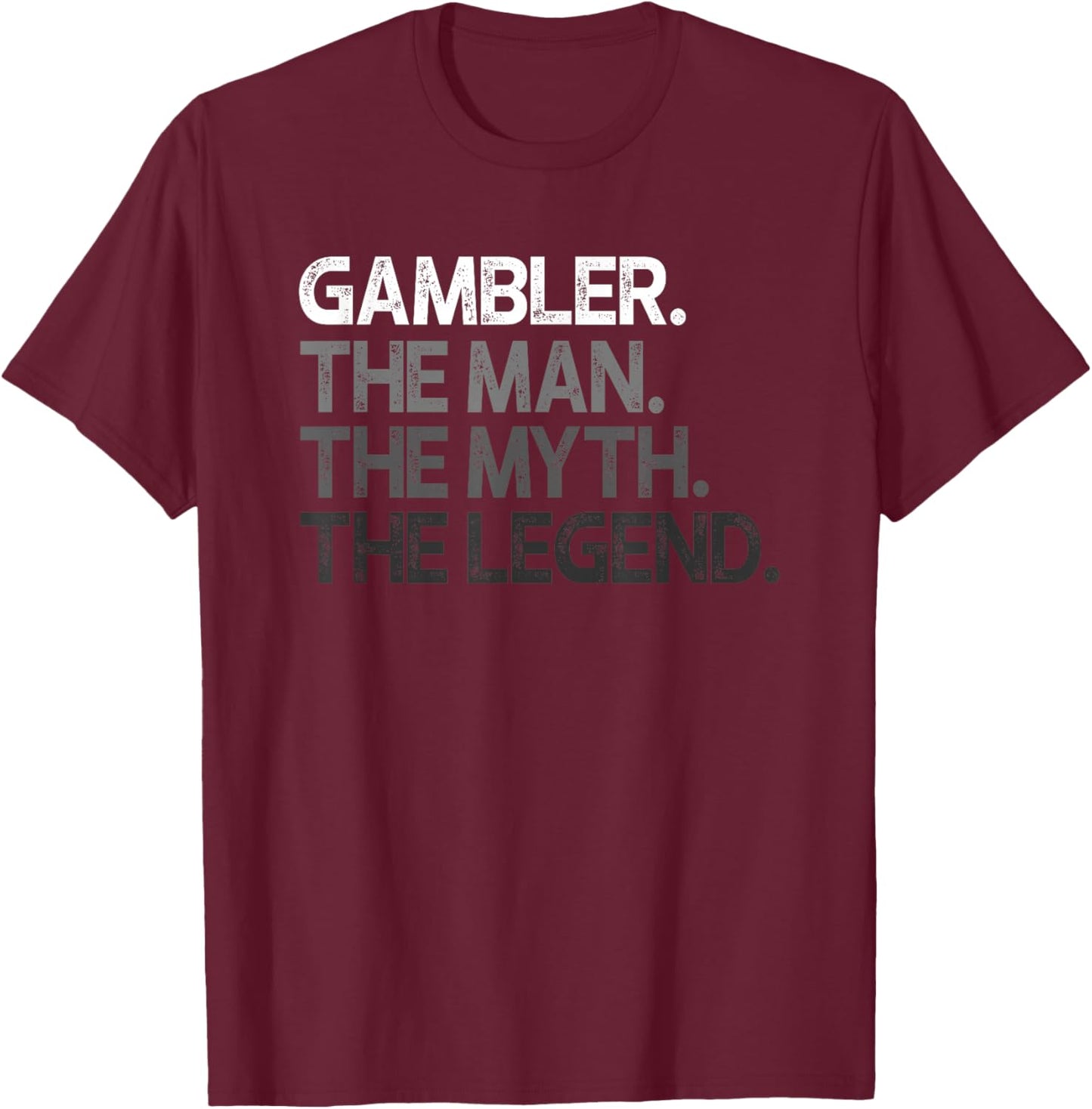 Gambler Gift Man Myth The Legend T-Shirt - T-Shirt | Maroon