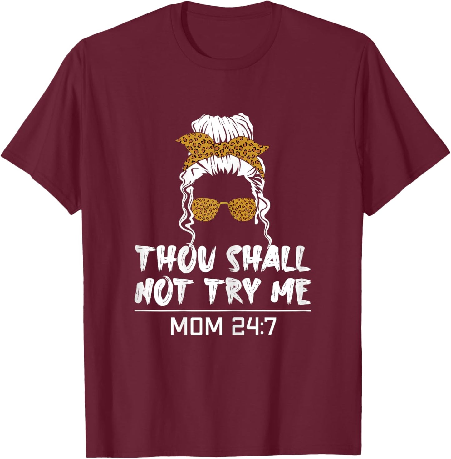Mood mom quote Thou shall not try me mom 24 7 T-Shirt - T-Shirt | Maroon