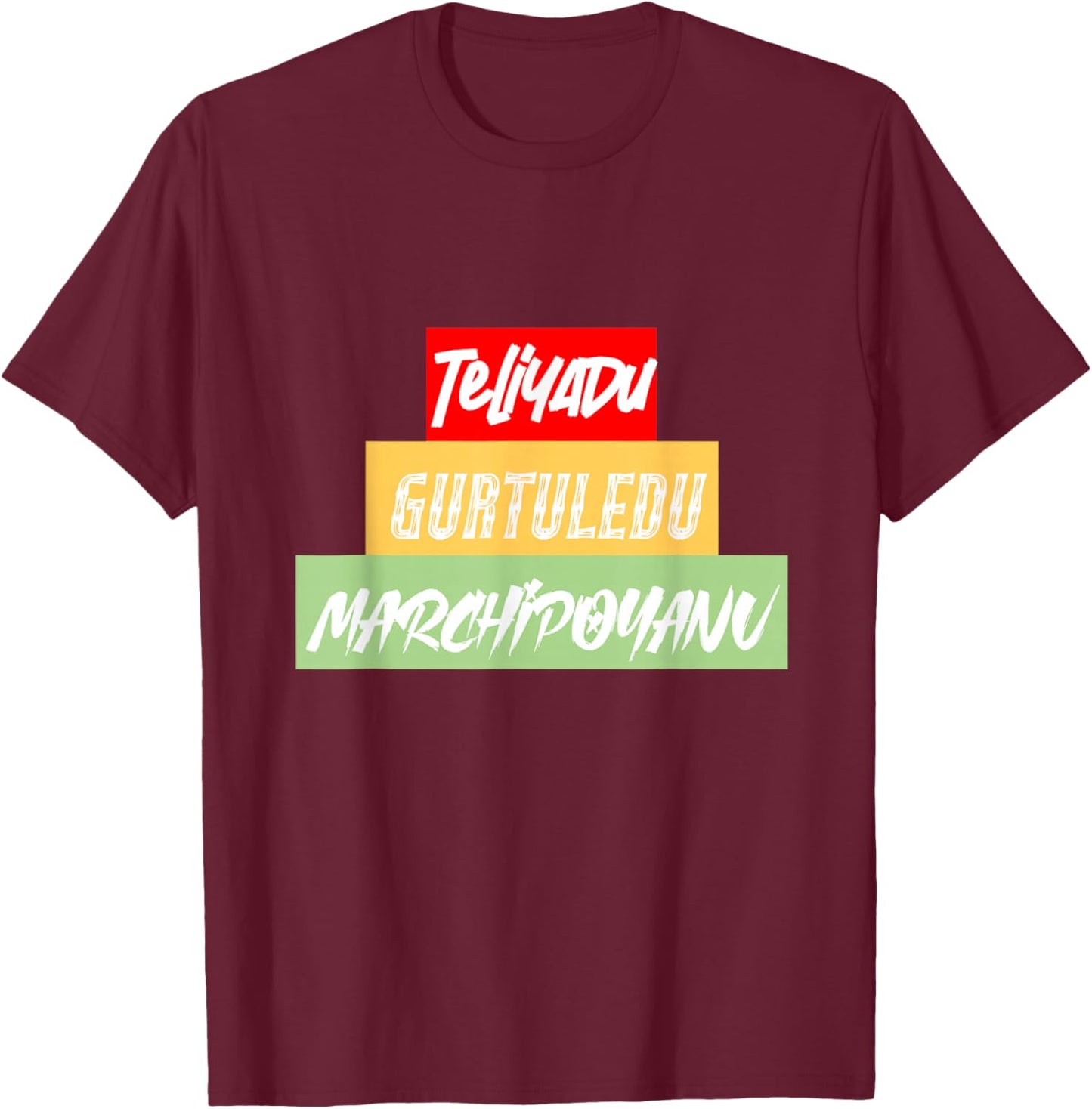 Telugu Movie Lovers - Teliyadu Gurtuledu Marchipoyanu T-Shirt - T-Shirt | Maroon