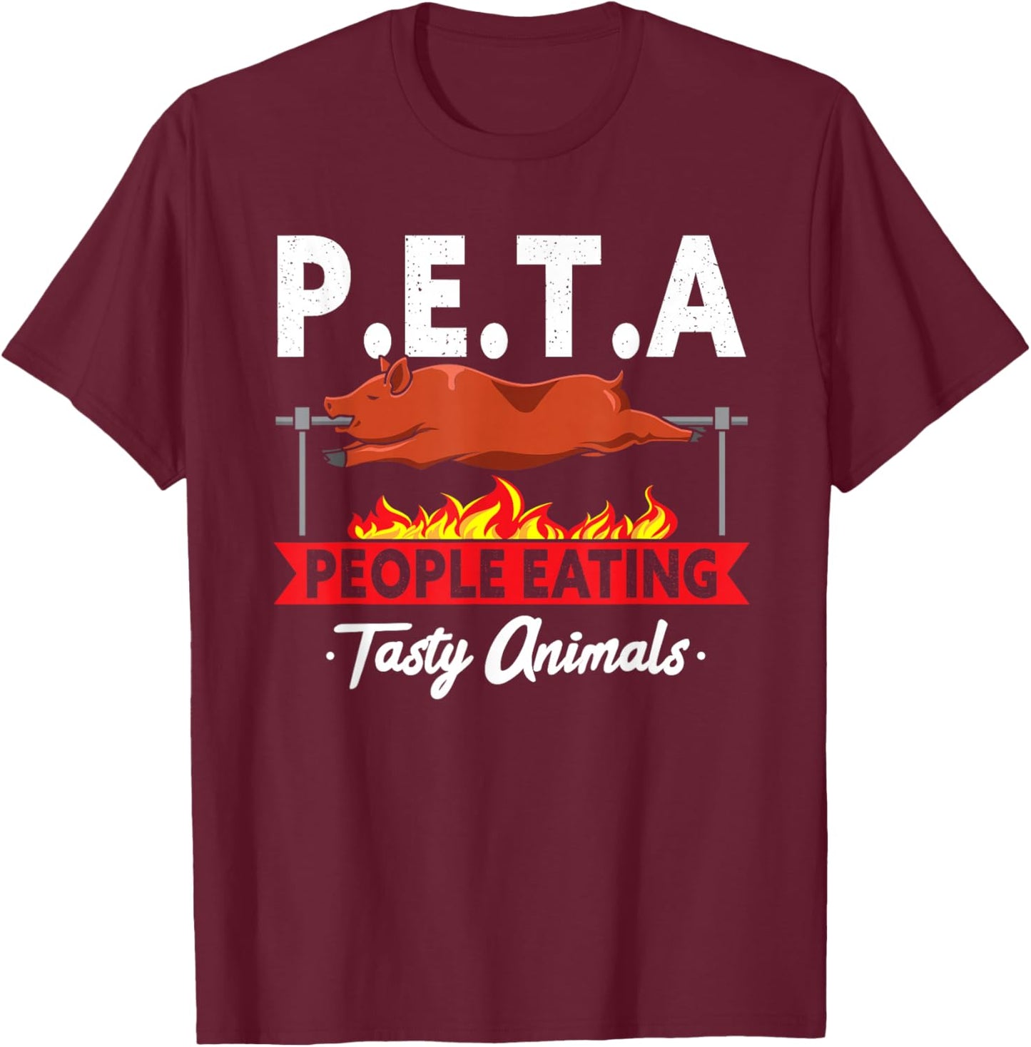 P.E.T.A. People Eating Tasty Animals BBQ Grill Smoking Meat T-Shirt - T-Shirt | Maroon