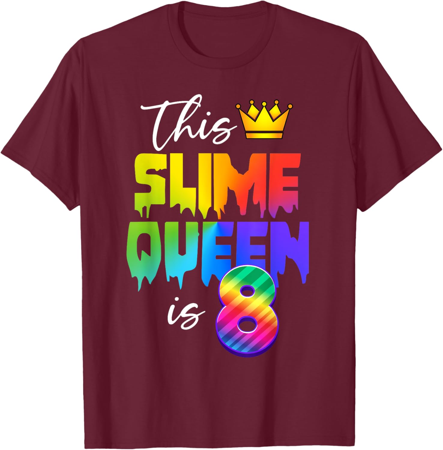This Slime Queen Is 8 Years Old - 8th Birthday T-Shirt - T-Shirt | Maroon