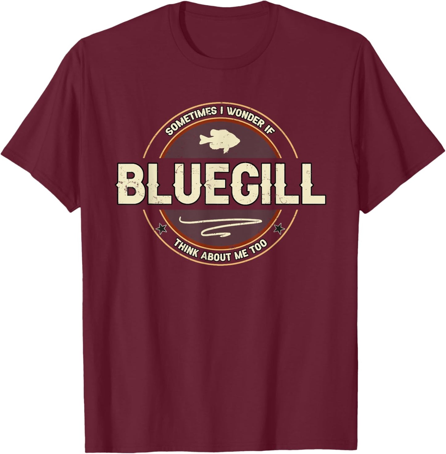 Bluegill Art Fishing Quote Bream Fish Funny Fishermen T-Shirt - T-Shirt | Maroon