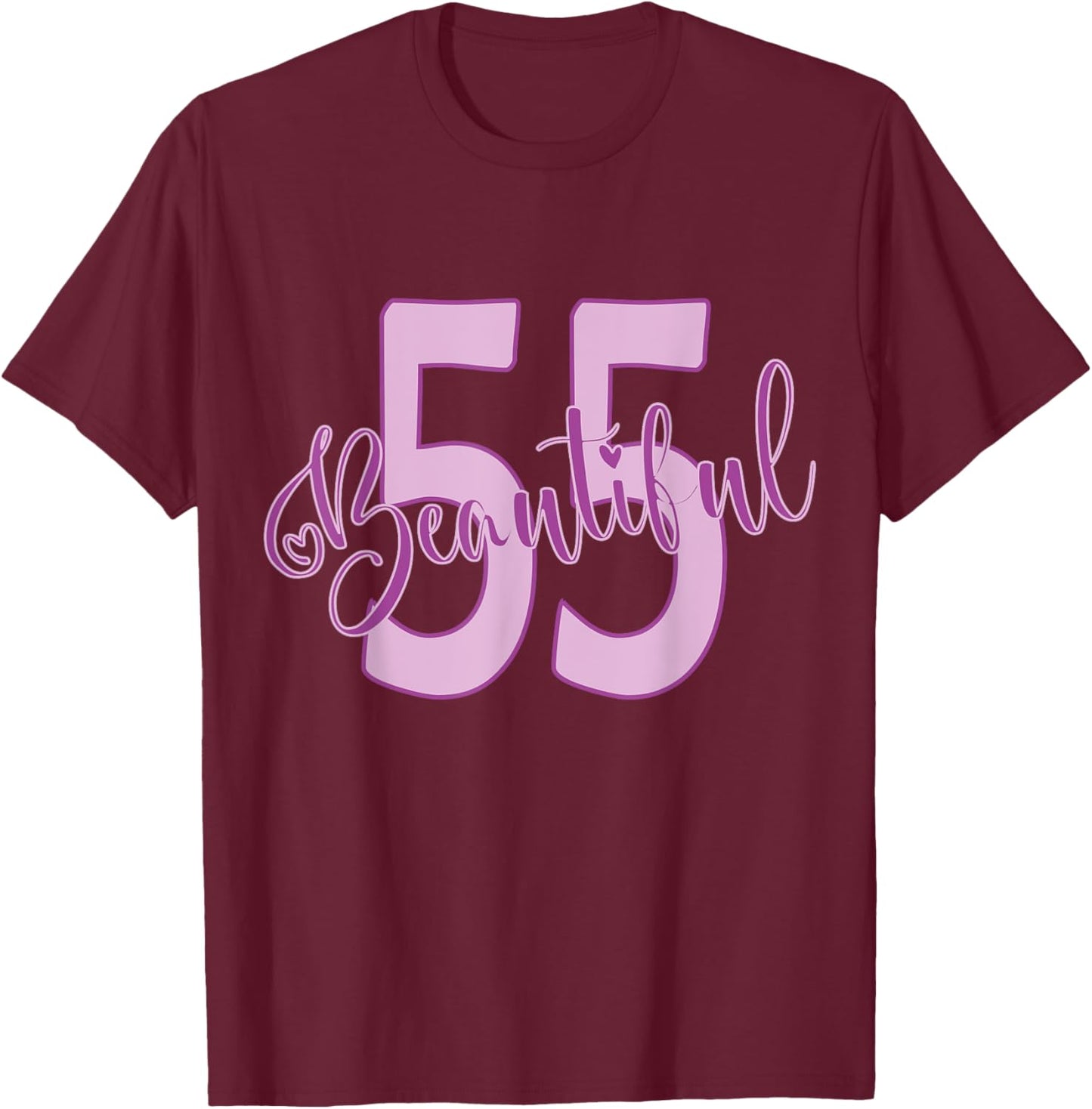 Beautiful 55th Birthday Apparel For Woman 55 Years Old T-Shirt - T-Shirt | Maroon