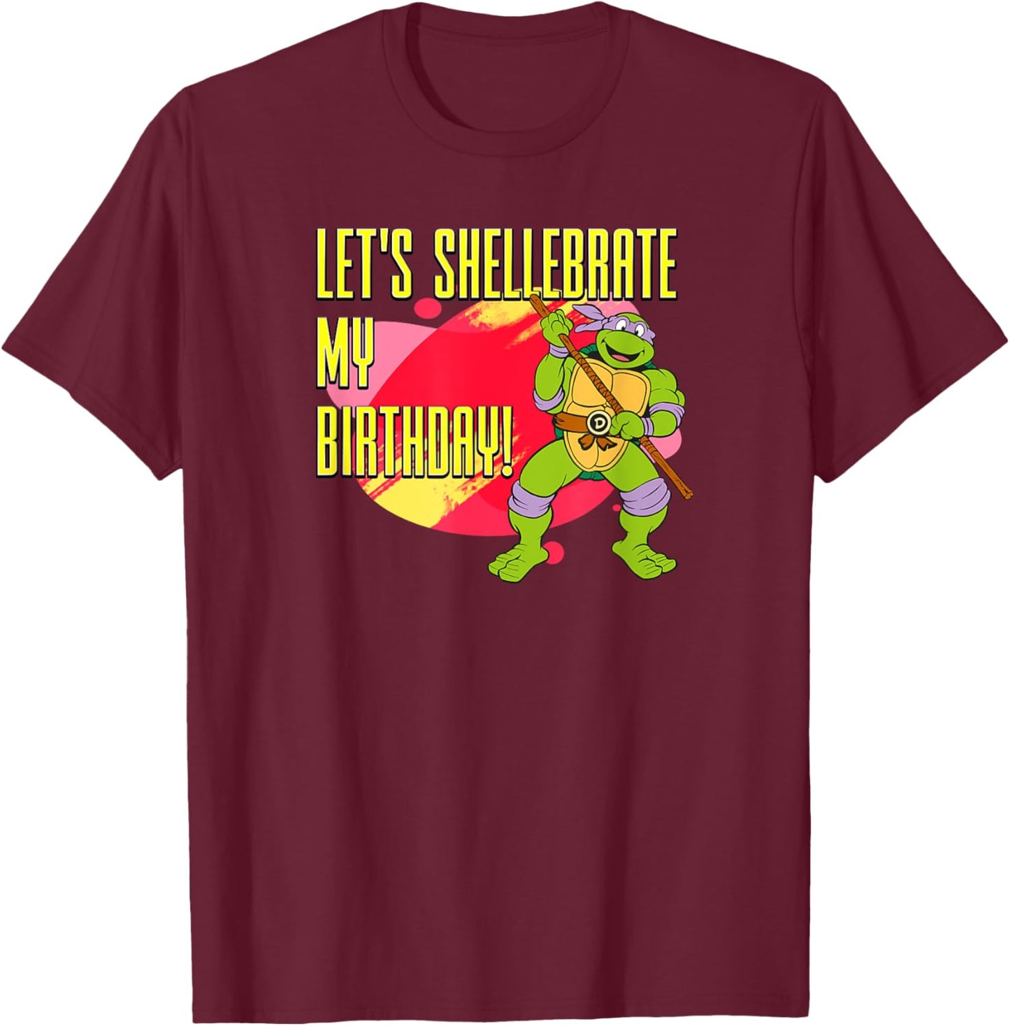 Donatello - Let's Shellebrate my Birthday! T-Shirt - T-Shirt | Maroon