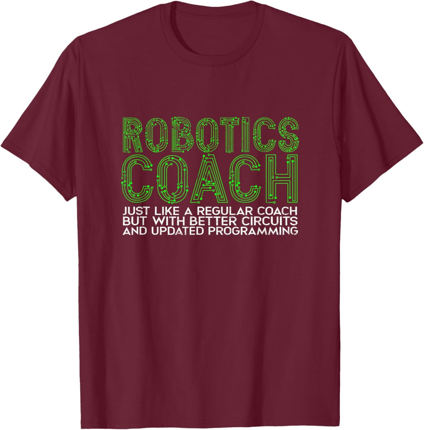 Robotics coach just like a regular coach - Machine Learning T-Shirt - T-Shirt | Maroon