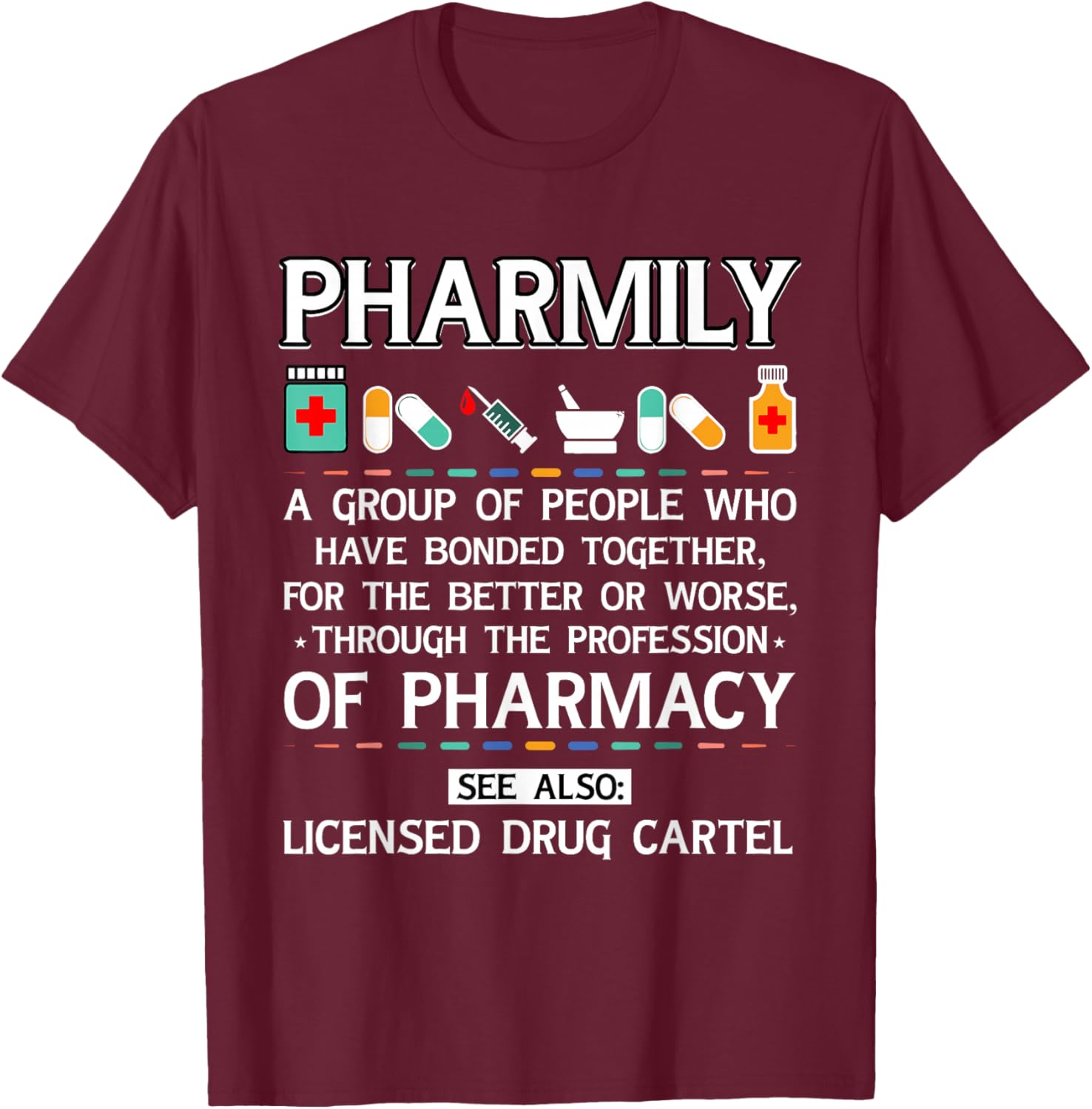 Pharmily Funny Pharmacy Technician Pharmacist Men Women T-Shirt - T-Shirt | Maroon