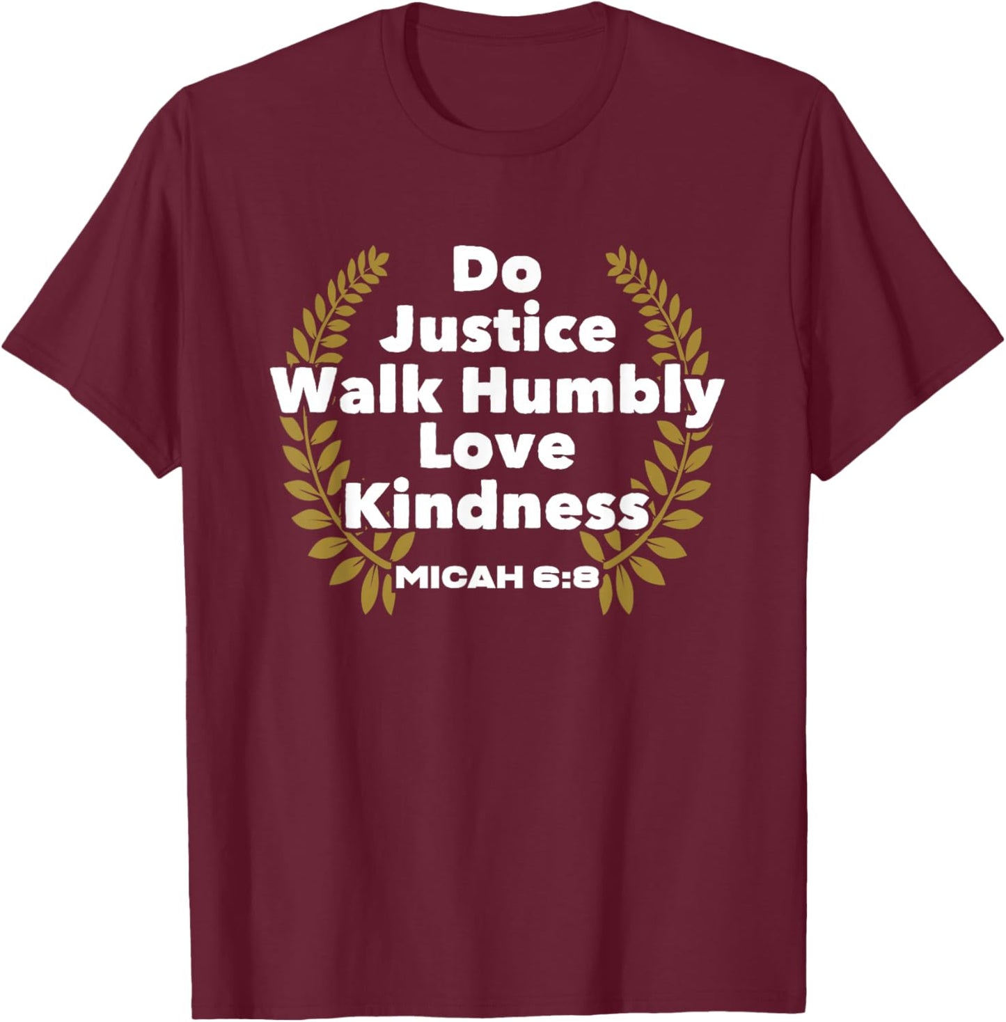 Bible Verse Do Justice Walk Humbly Love Kindness God T-Shirt - T-Shirt | Maroon