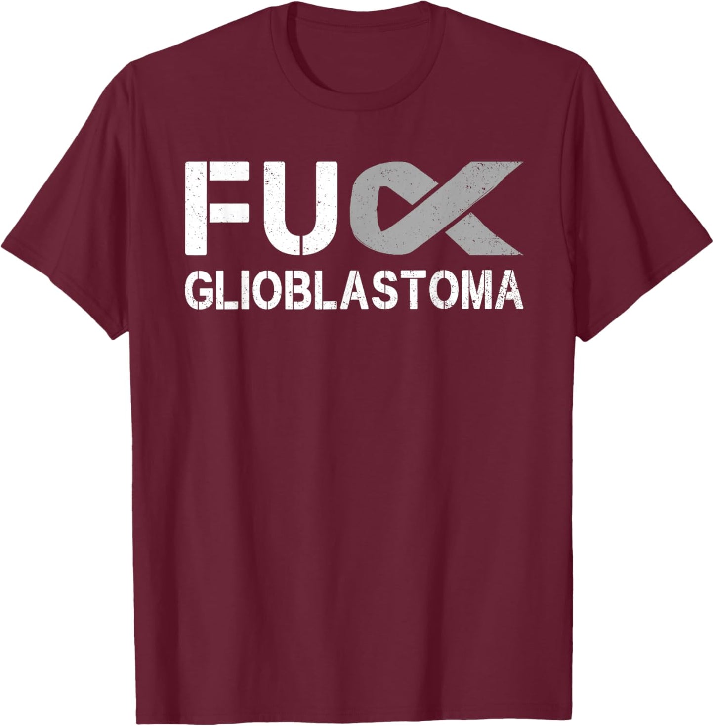 Fuck Glioblastoma FU Cancer Awareness Ribbon Warrior Fighter T-Shirt - T-Shirt | Maroon