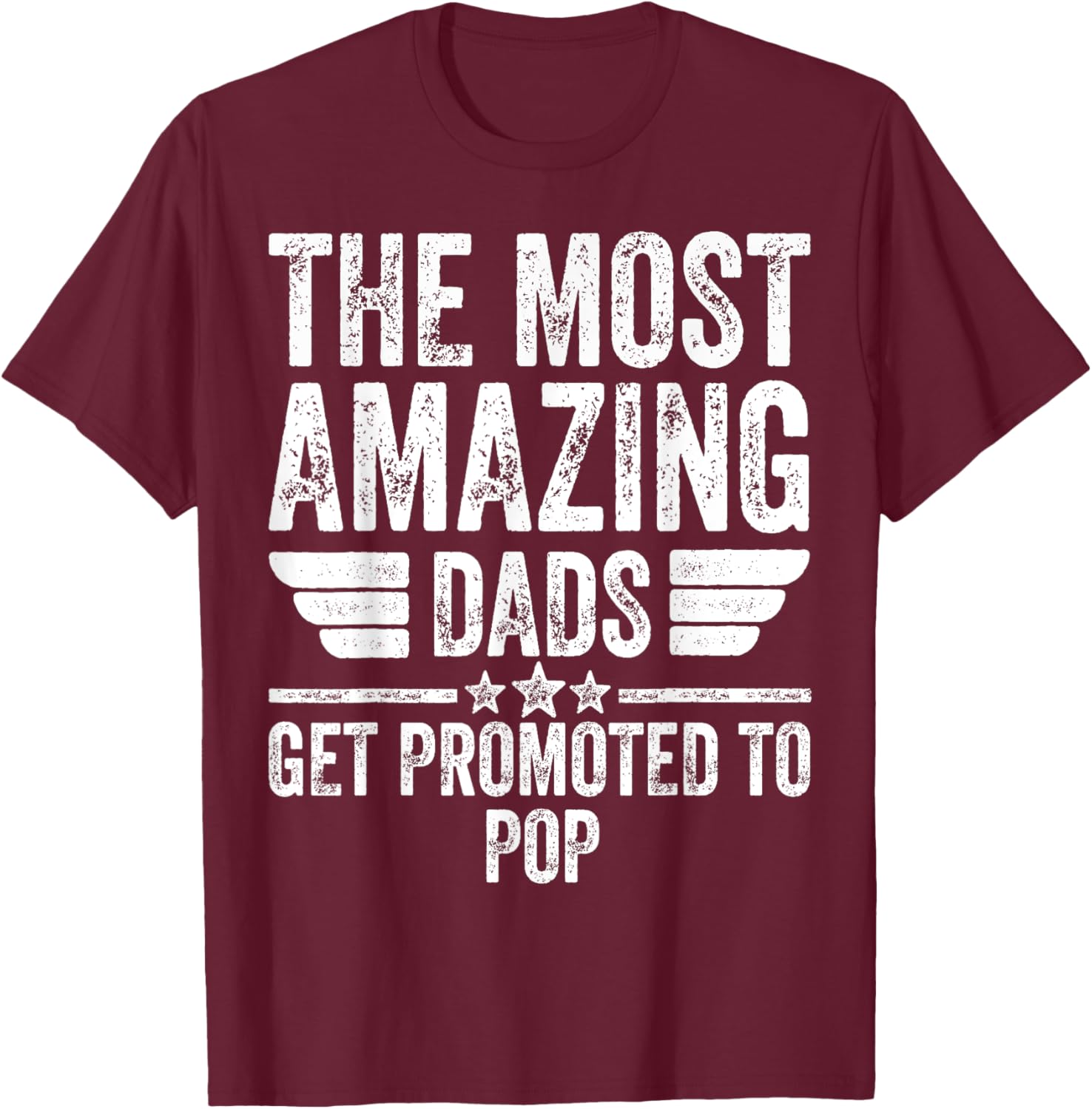 The Most Amazing Dads Get Promoted To Pop T-Shirt - T-Shirt | Maroon