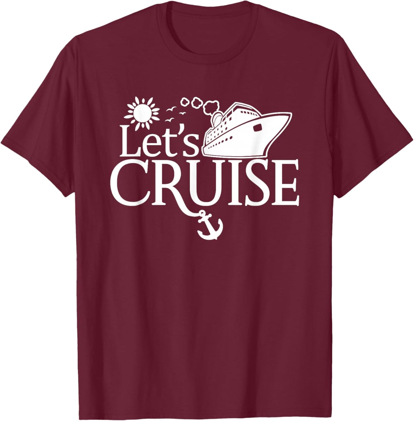 Let's Cruise Men Women Kids Vacation Family Matching Trip T-Shirt - T-Shirt | Maroon