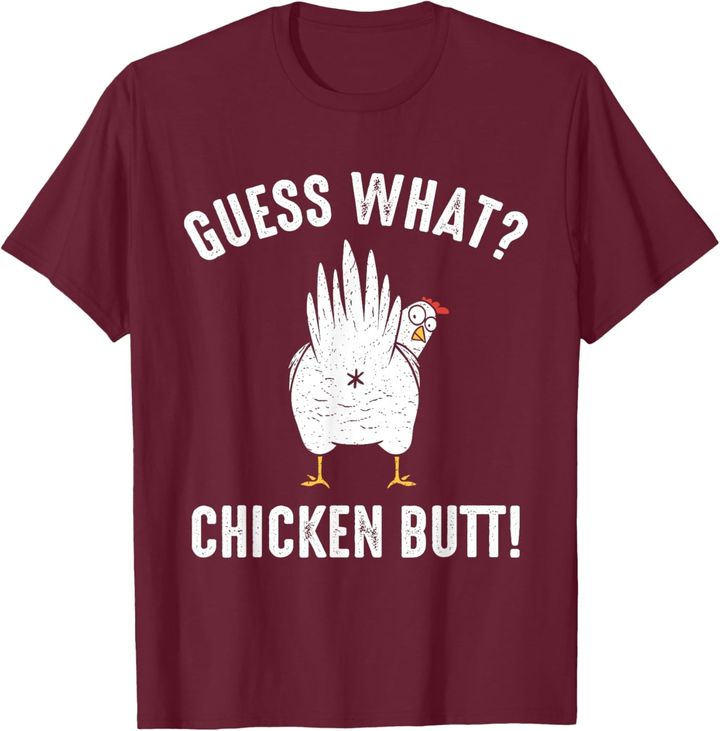 Guess What? Chicken Butt! T-Shirt - T-Shirt | Maroon
