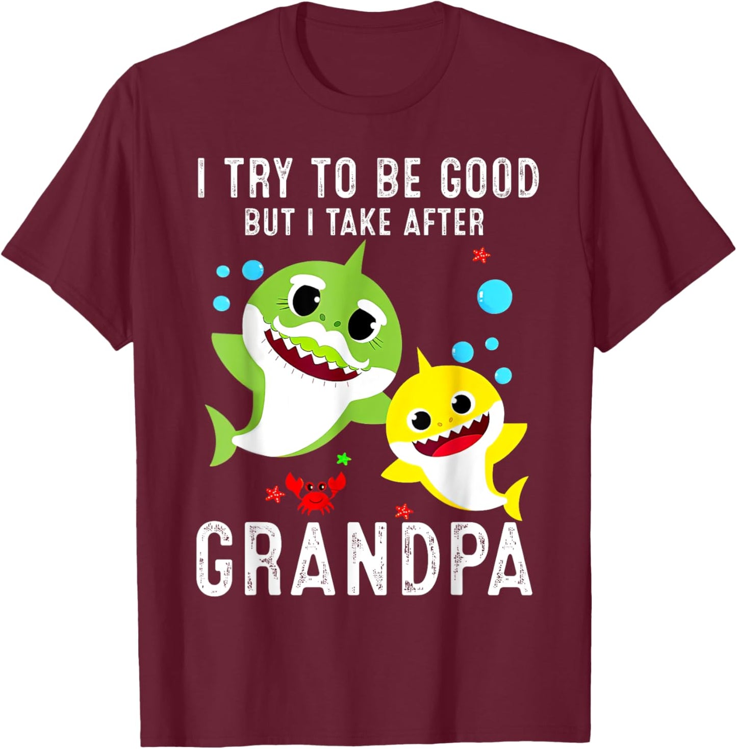 I try to be good but I take after my grandpa Shark T-Shirt - T-Shirt | Maroon