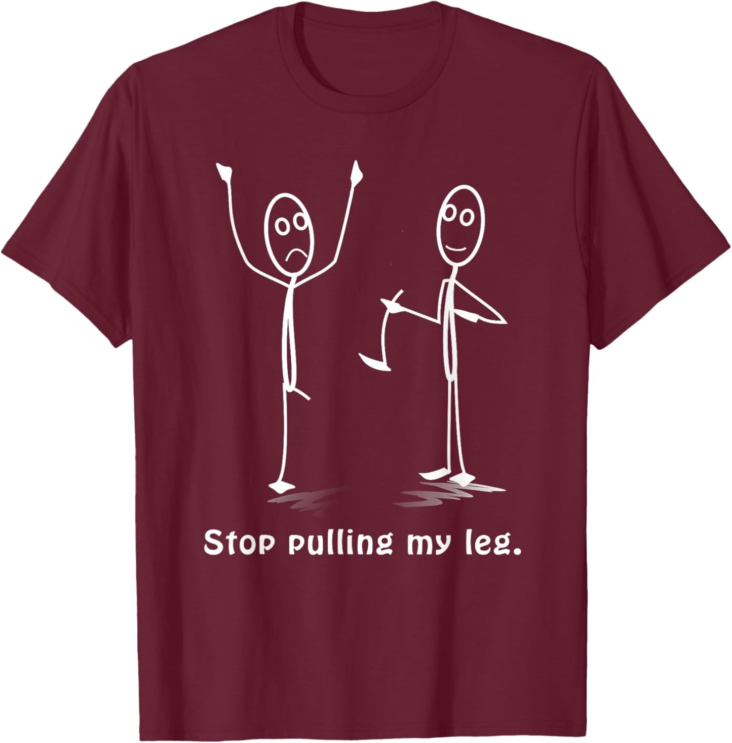 Funny "Stop Pulling My Leg" Stickman Costume - Stick Figure T-Shirt - T-Shirt | Maroon