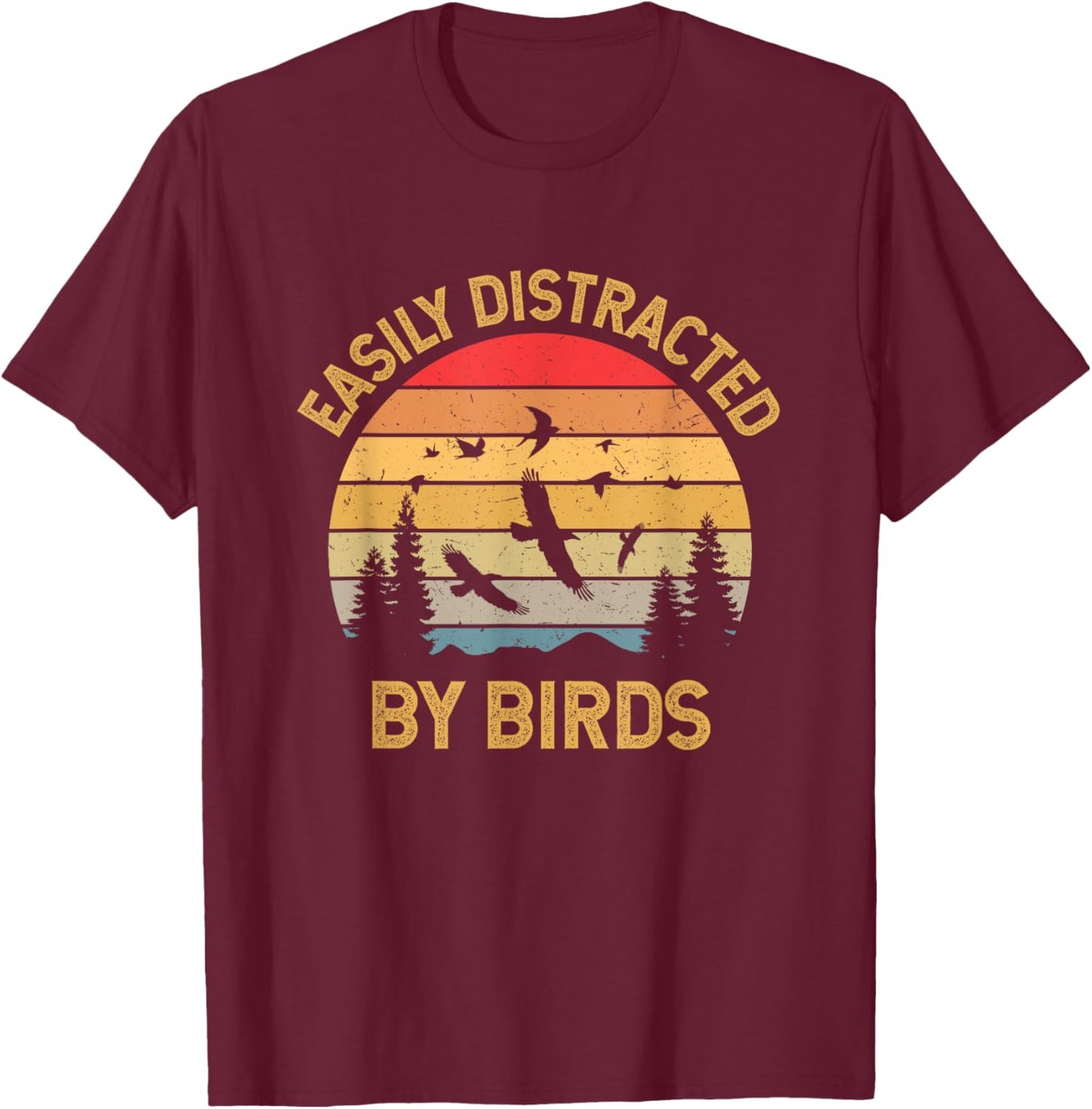 Easily Distracted By Birds T-Shirt - T-Shirt | Maroon