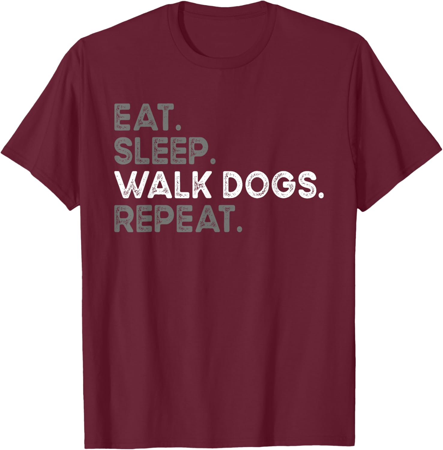 Eat Sleep Walk Dogs Repeat Cool Design For Dog Walker T-Shirt - T-Shirt | Maroon