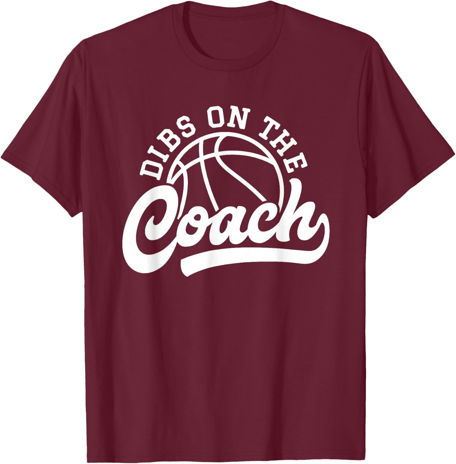 Dibs On The Coach Funny Basketball Sports Coach T-Shirt - T-Shirt | Maroon