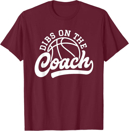 Dibs On The Coach Funny Basketball Sports Coach T-Shirt - T-Shirt | Maroon