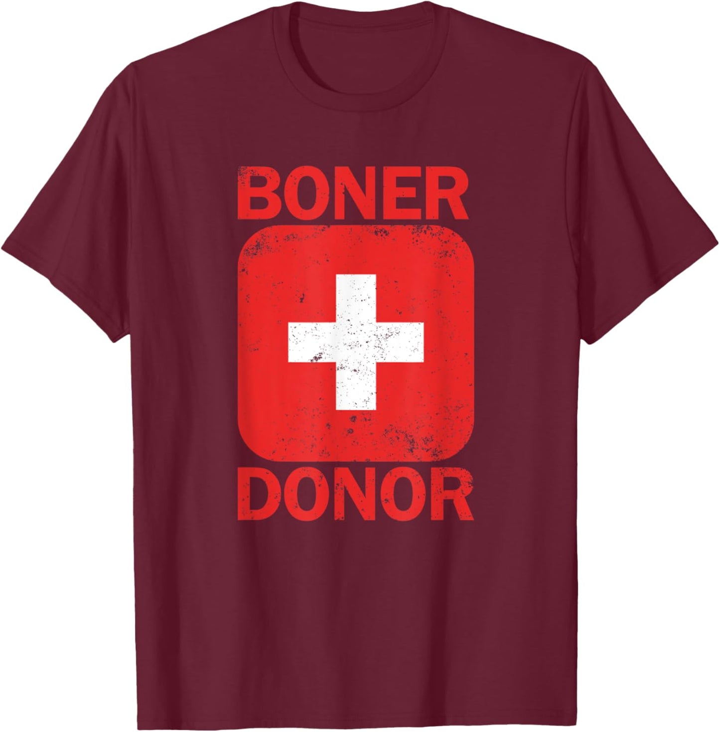 Boner Donor Inappropriate Humor Adult Gag Gift Boner Donor T-Shirt - T-Shirt | Maroon