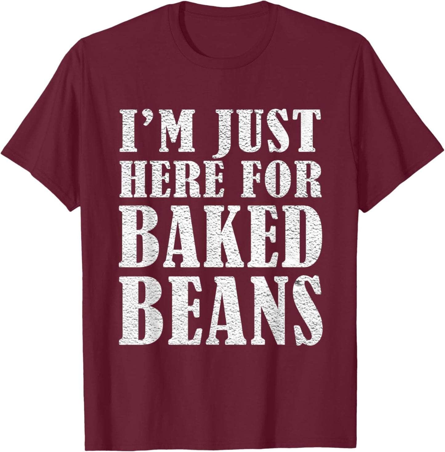 Barbecue Griller Smoker Vintage Im Just Here Baked Beans T-Shirt - T-Shirt | Maroon