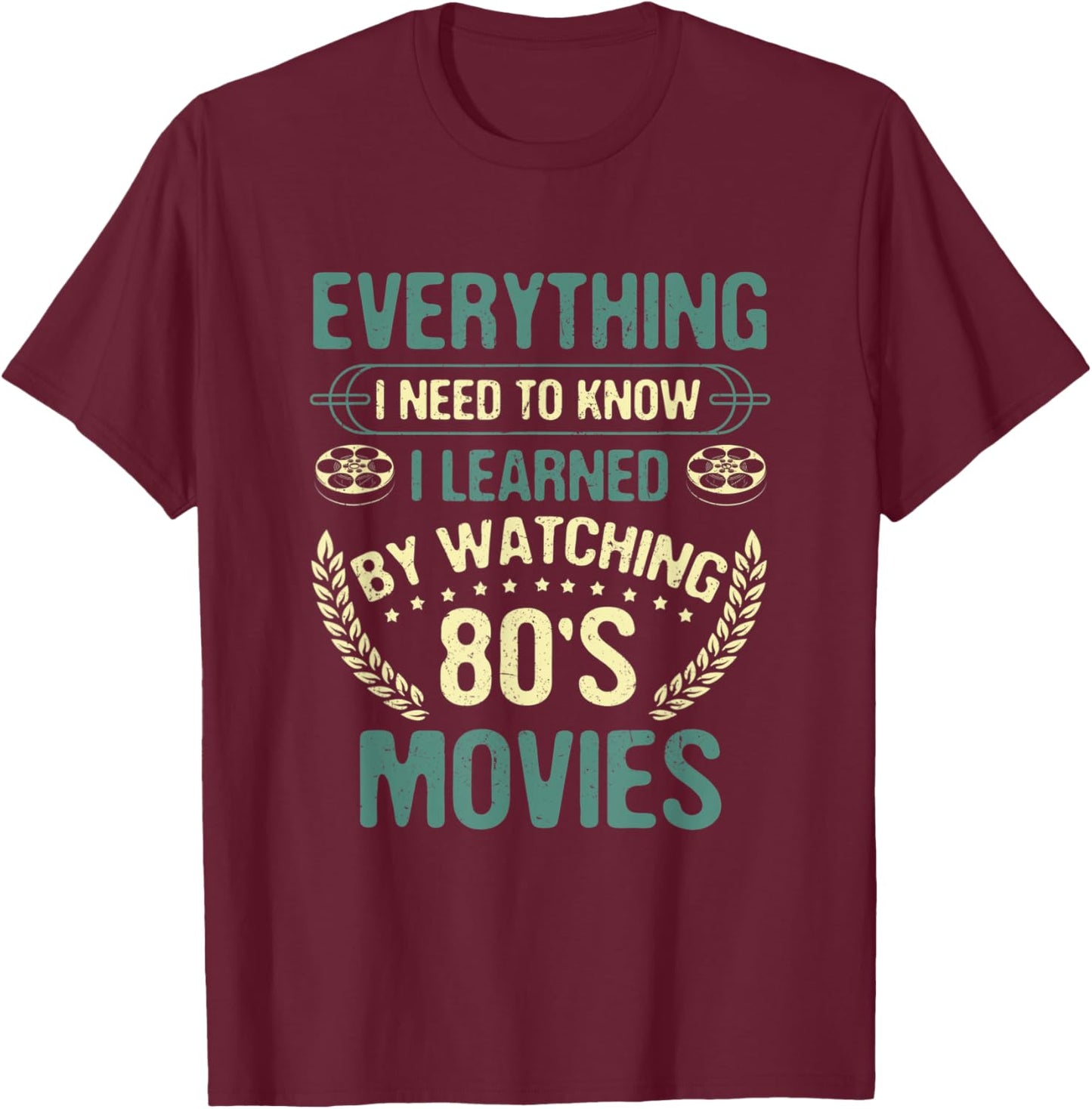 Watching Movies I Learned By Watching 80's Movies T-Shirt - T-Shirt | Maroon