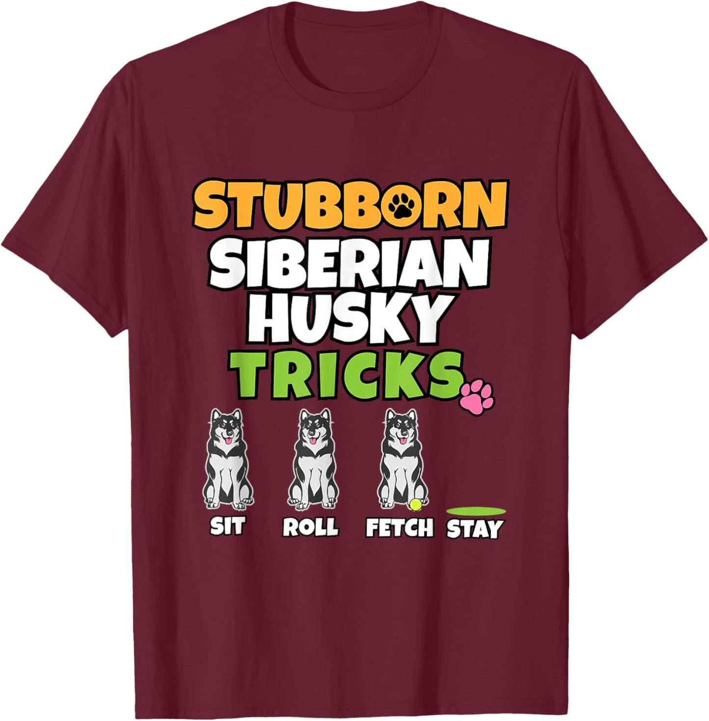 Stubborn Husky Tricks T-Shirt - T-Shirt | Maroon