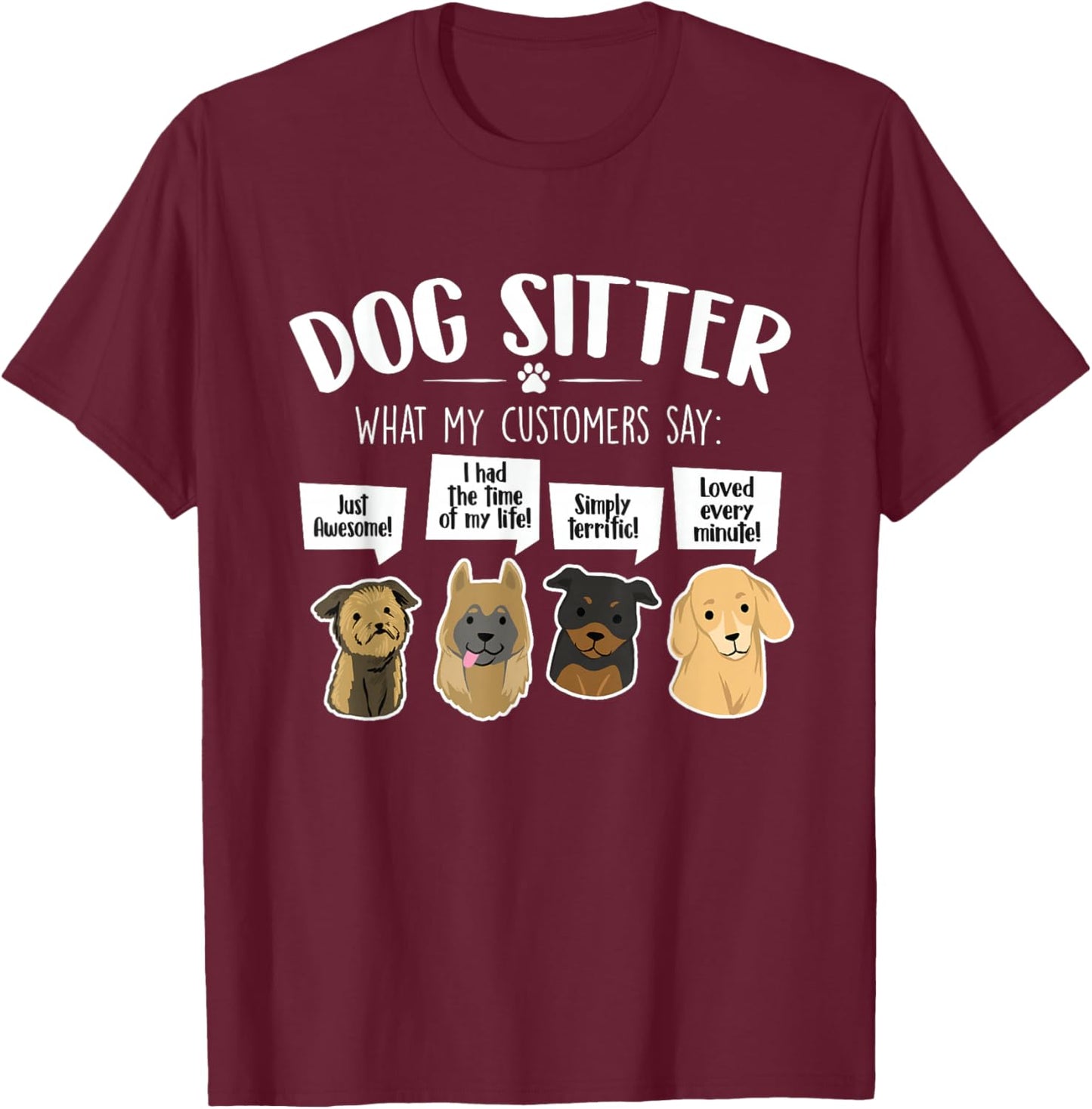 What My Customers Say - Dog Sitter Pet Sitting Animal Lover Women Kids T-Shirt - T-Shirt | Maroon