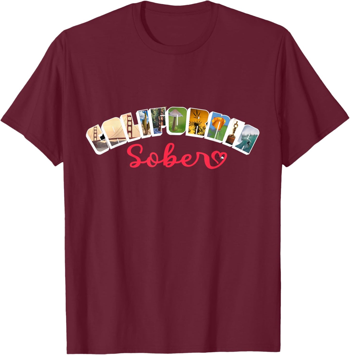 California Sober T-Shirt - T-Shirt | Maroon