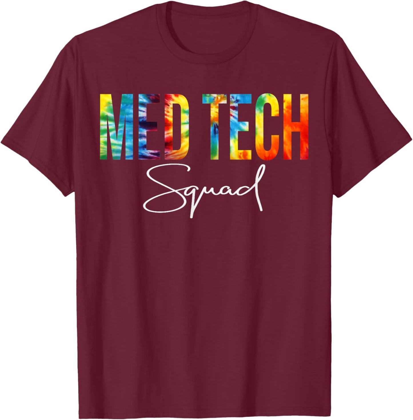 Med Tech Squad Appreciation Day Tie Dye For Work T-Shirt - T-Shirt | Maroon