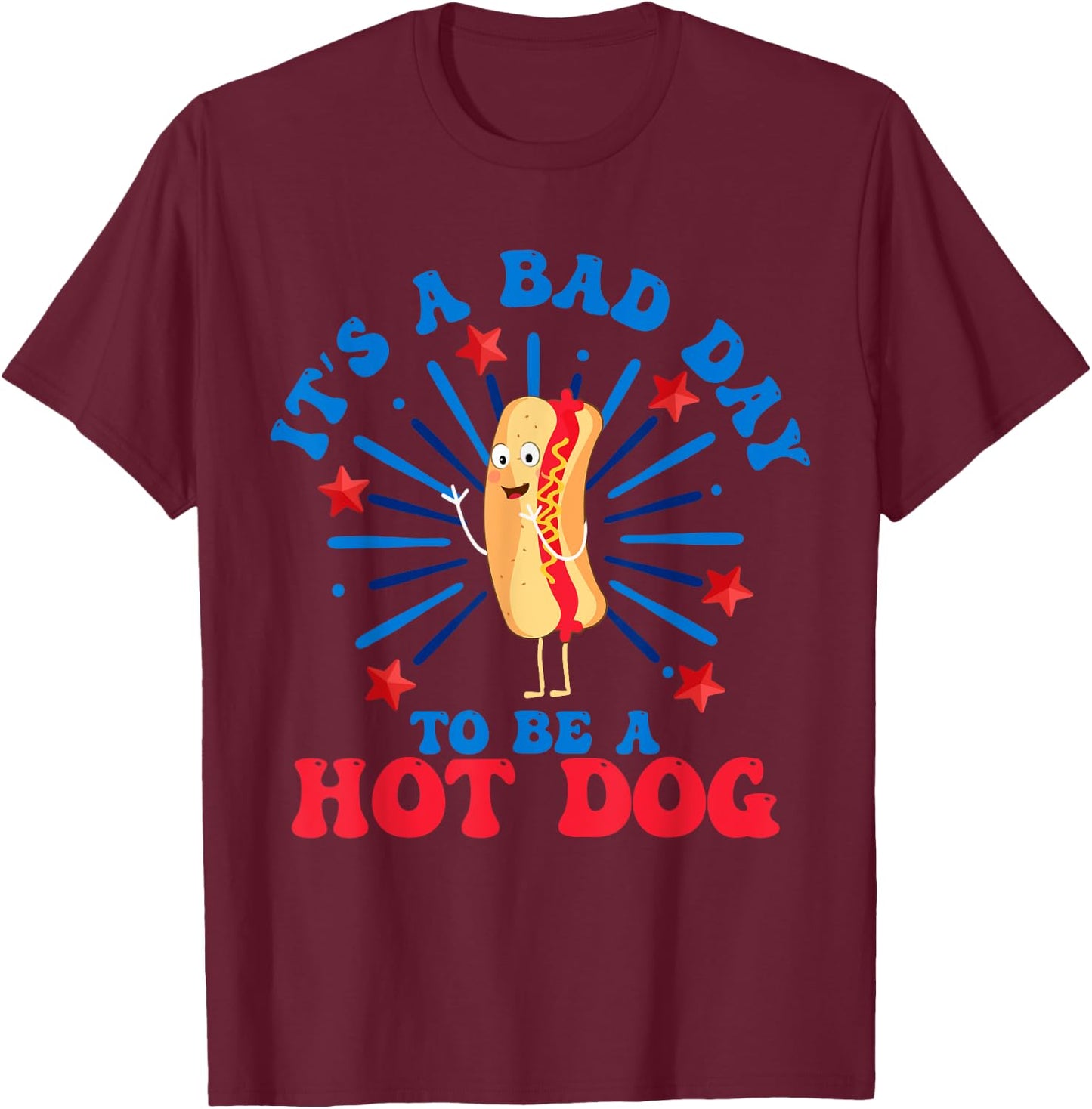 It's a Bad Day to Be a Hot Dog 4th of July Funny Hot Dog Women Men T-Shirt - T-Shirt | Maroon
