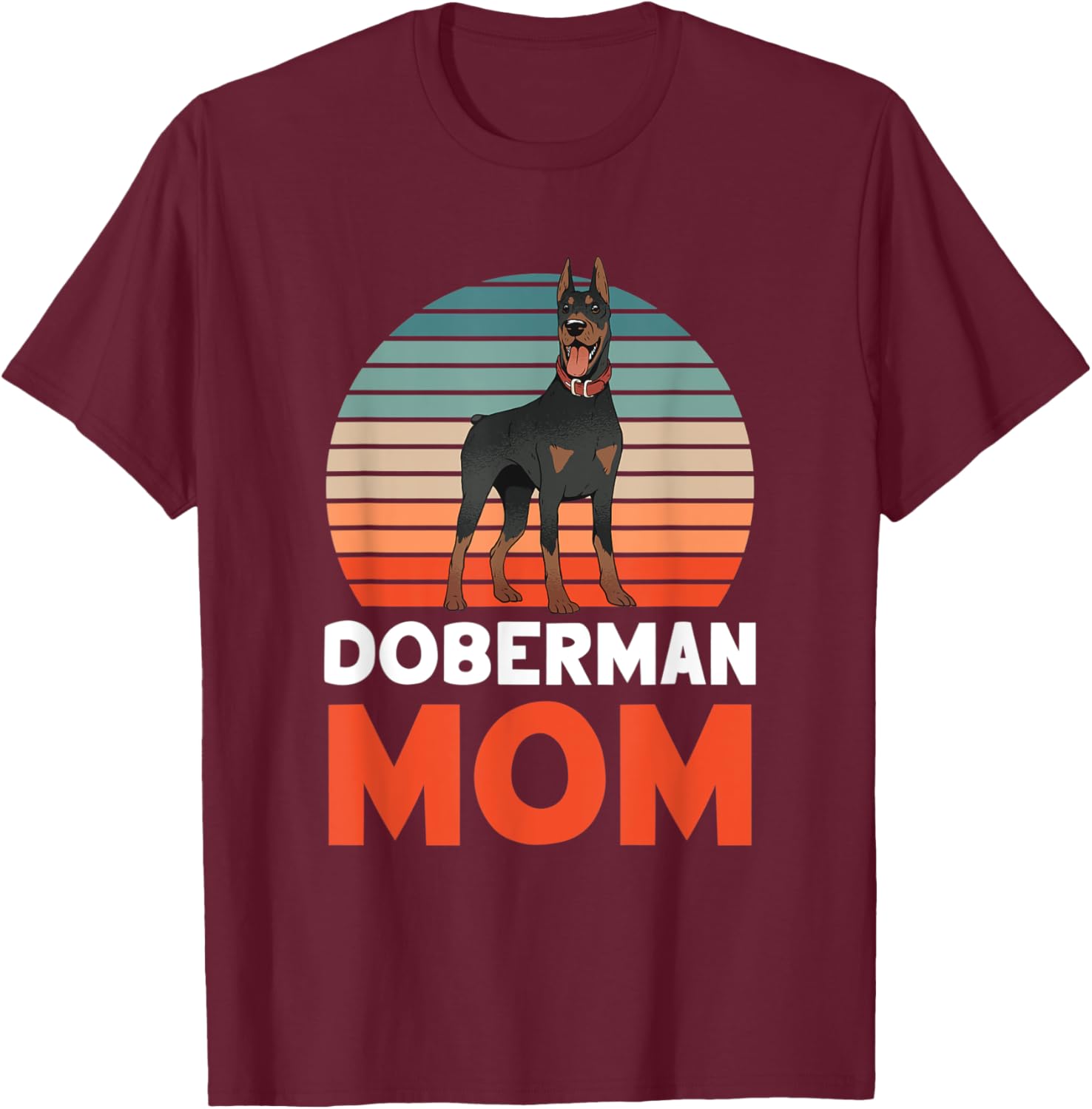 Doberman Mom Lover Dog Pet Puppy Mother Mommy Mama Mother's T-Shirt - T-Shirt | Maroon