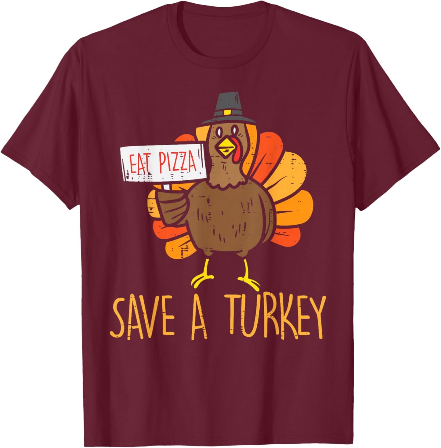 Save A Turkey Eat Pizza Funny Thanksgiving Men Women Kids T-Shirt - T-Shirt | Maroon