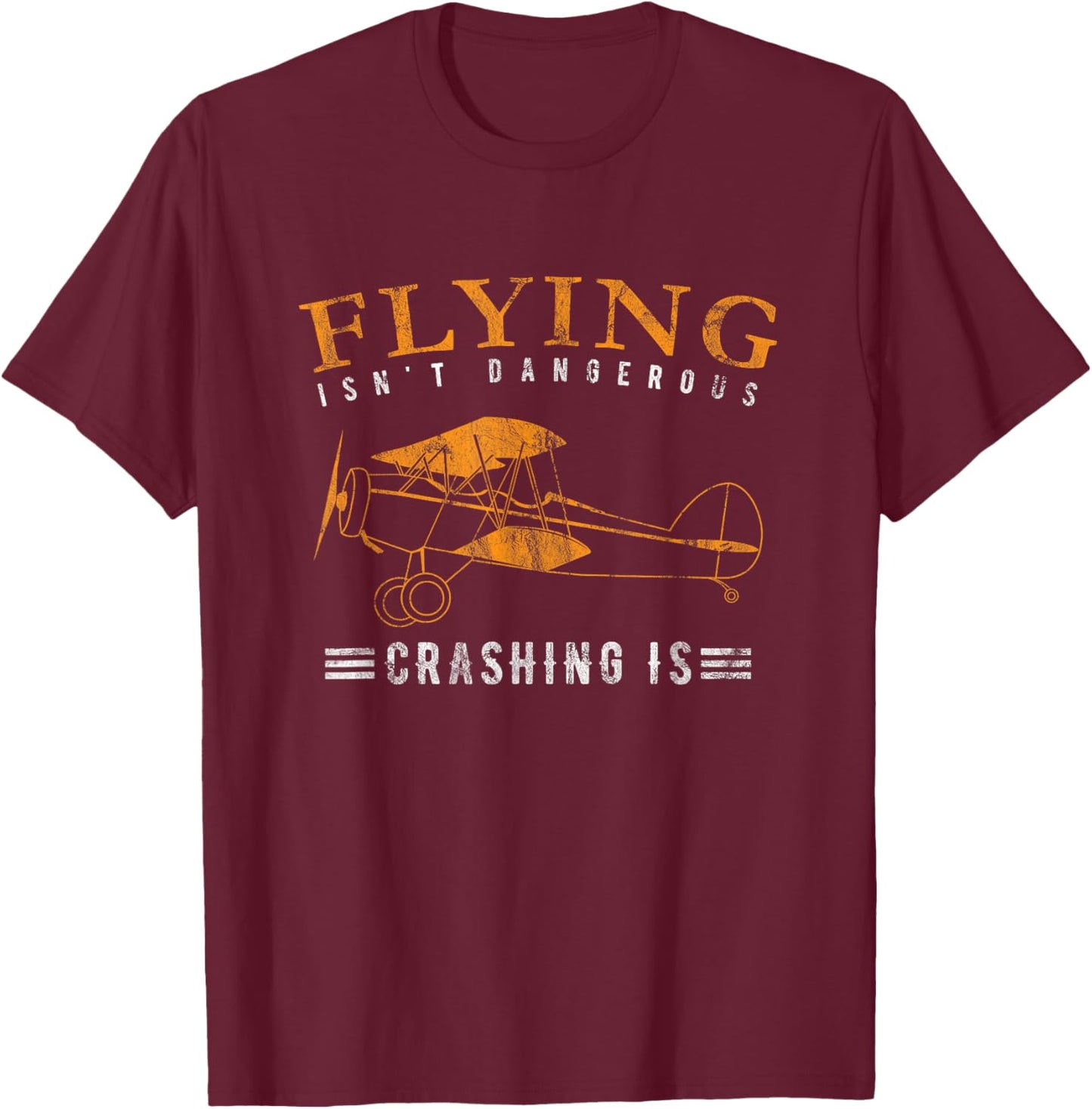 Flying isn't dangerous crashing is / Aviation Day T-Shirt - T-Shirt | Maroon
