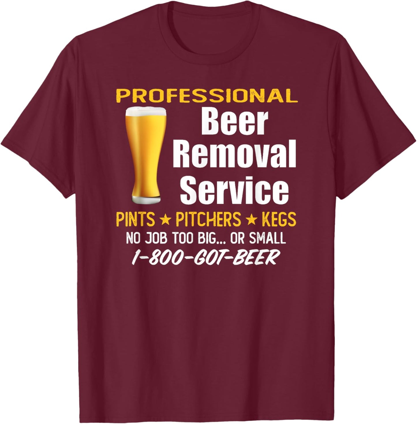 Professional Beer Removal Service - Funny Drinking T-Shirt - T-Shirt | Maroon