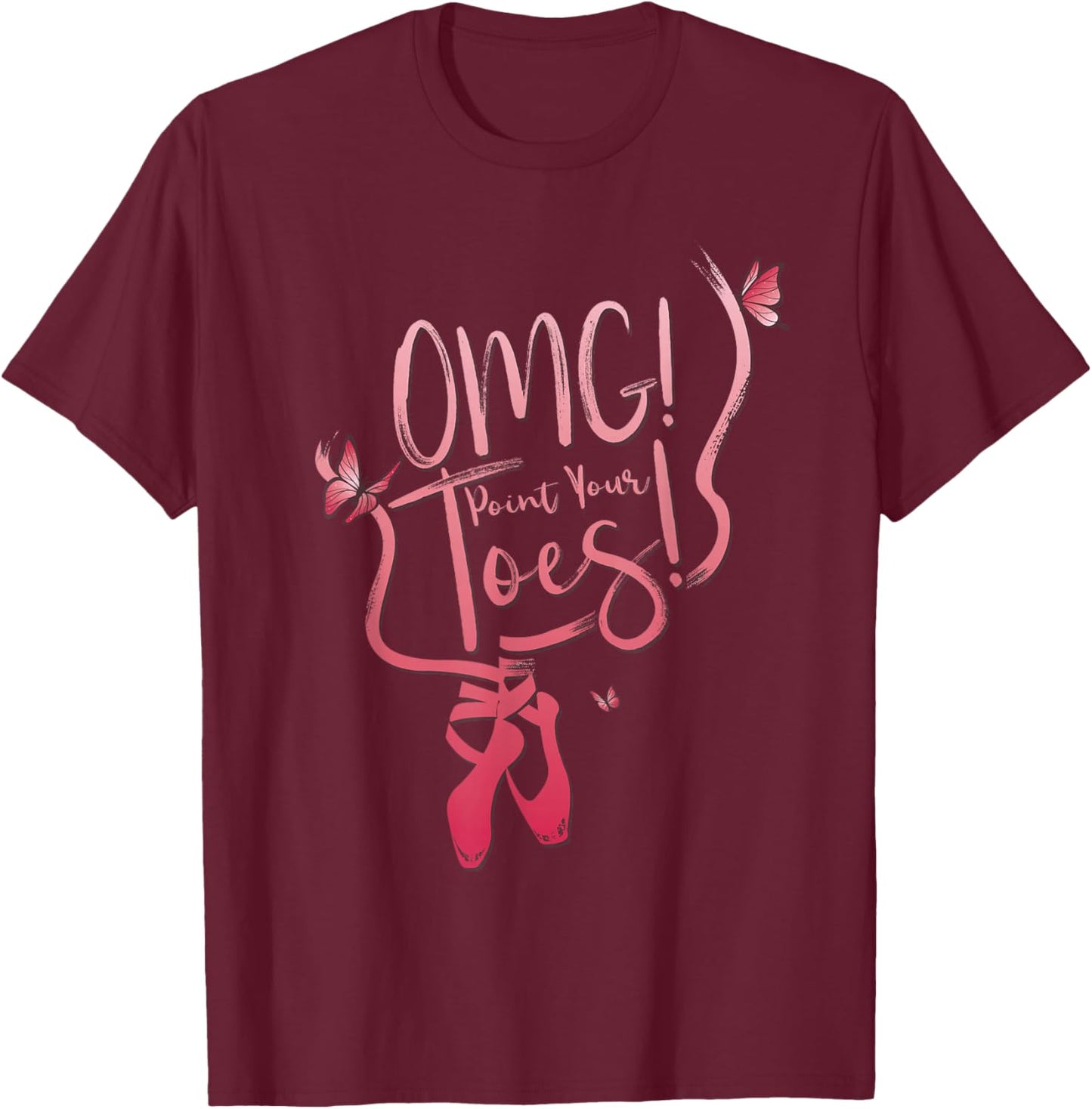 OMG Point Your Toes Quote Ballerina T-Shirt - T-Shirt | Maroon
