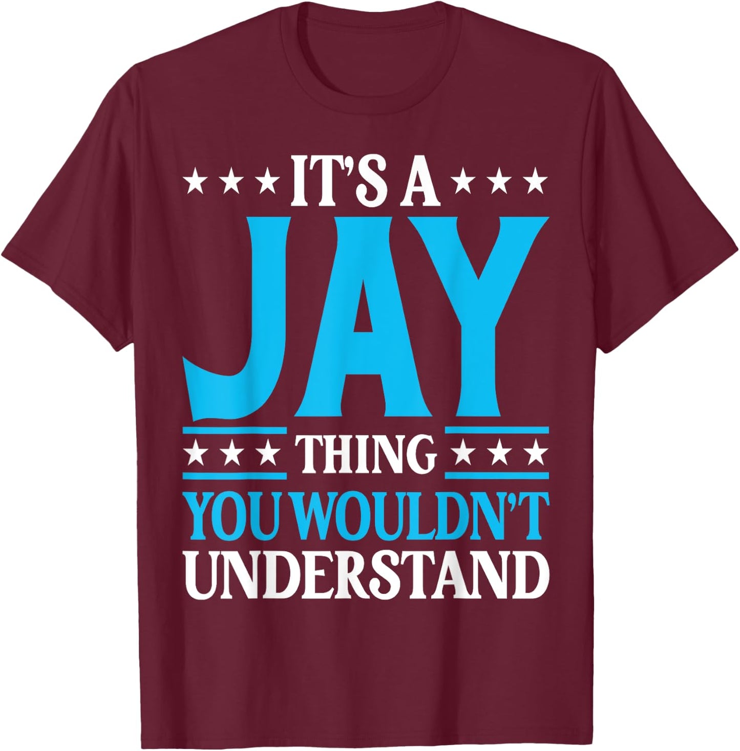 It's A Jay Thing Surname Funny Family Last Name Jay T-Shirt - T-Shirt | Maroon